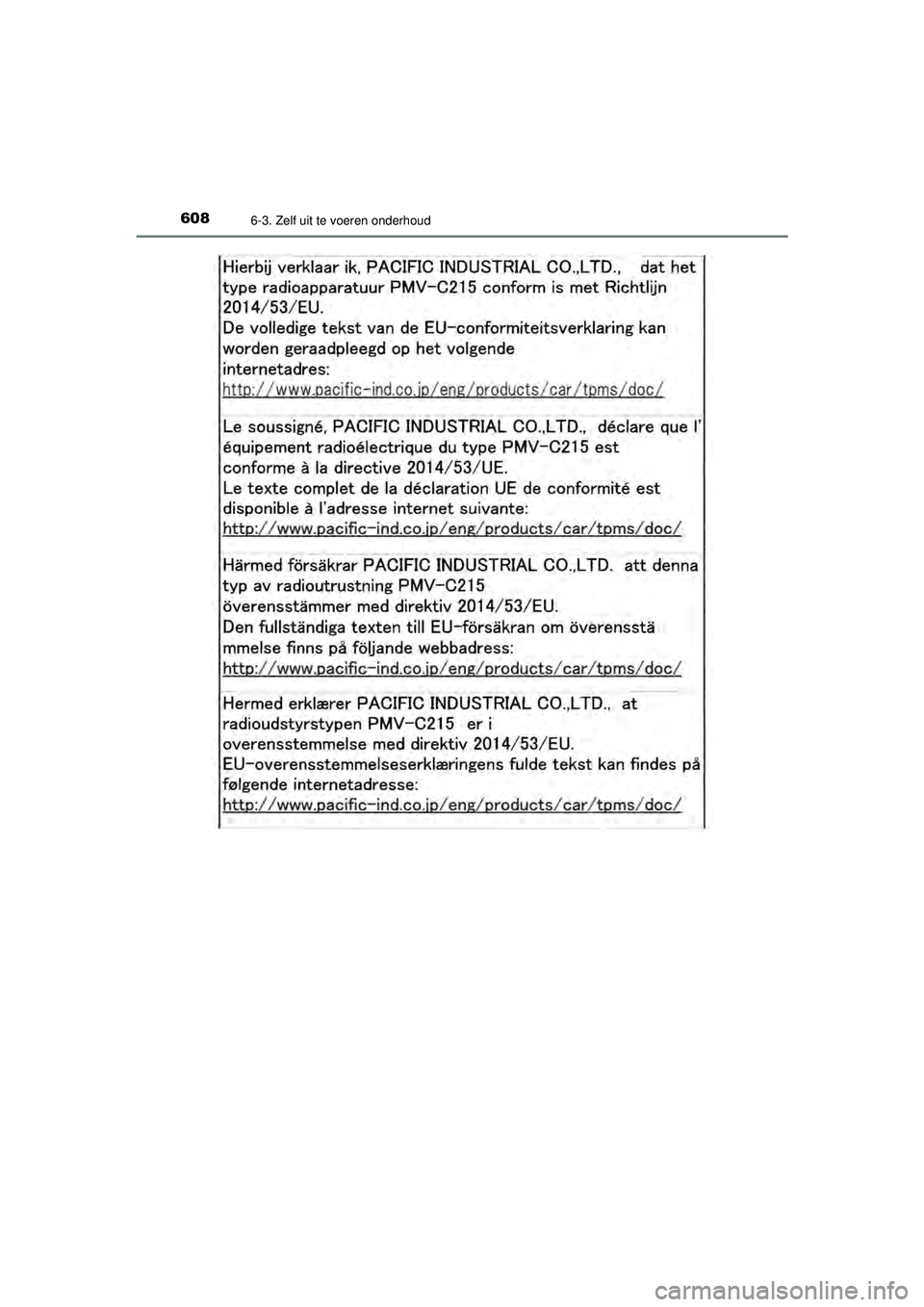 TOYOTA PRIUS 2021 Instructieboekje (in Dutch) 6086-3. Zelf uit te voeren onderhoud
PRIUS_OM_OM47E11E_(EE)
PRIUS_OM_OM47E11E_(EE).book Page 608 Monday, July 6, 2020 1:18 PM TOYOTA PRIUS 2021 Instructieboekje (in Dutch) 6086-3. Zelf uit te voeren onderhoud
PRIUS_OM_OM47E11E_(EE)
PRIUS_OM_OM47E11E_(EE).book Page 608 Monday, July 6, 2020 1:18 PM