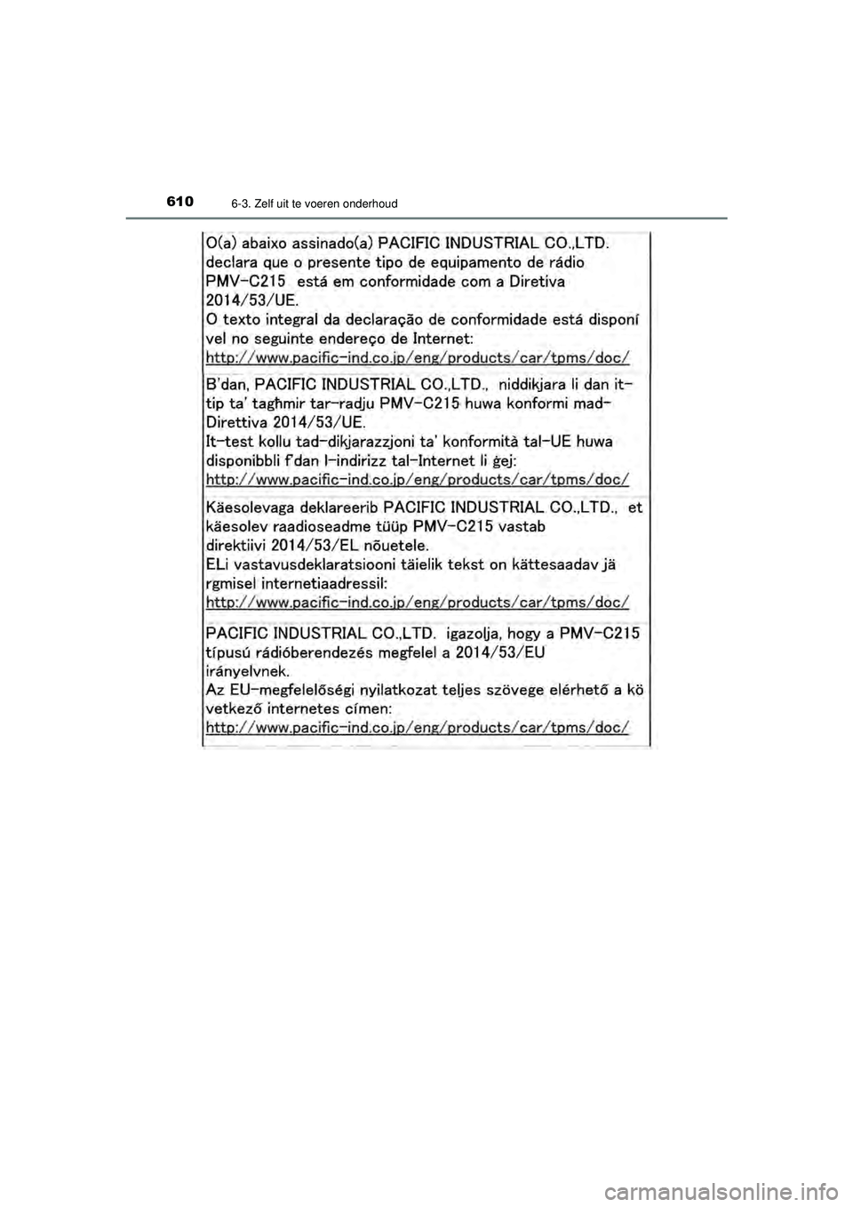 TOYOTA PRIUS 2021 Instructieboekje (in Dutch) 6106-3. Zelf uit te voeren onderhoud
PRIUS_OM_OM47E11E_(EE)
PRIUS_OM_OM47E11E_(EE).book Page 610 Monday, July 6, 2020 1:18 PM TOYOTA PRIUS 2021 Instructieboekje (in Dutch) 6106-3. Zelf uit te voeren onderhoud
PRIUS_OM_OM47E11E_(EE)
PRIUS_OM_OM47E11E_(EE).book Page 610 Monday, July 6, 2020 1:18 PM