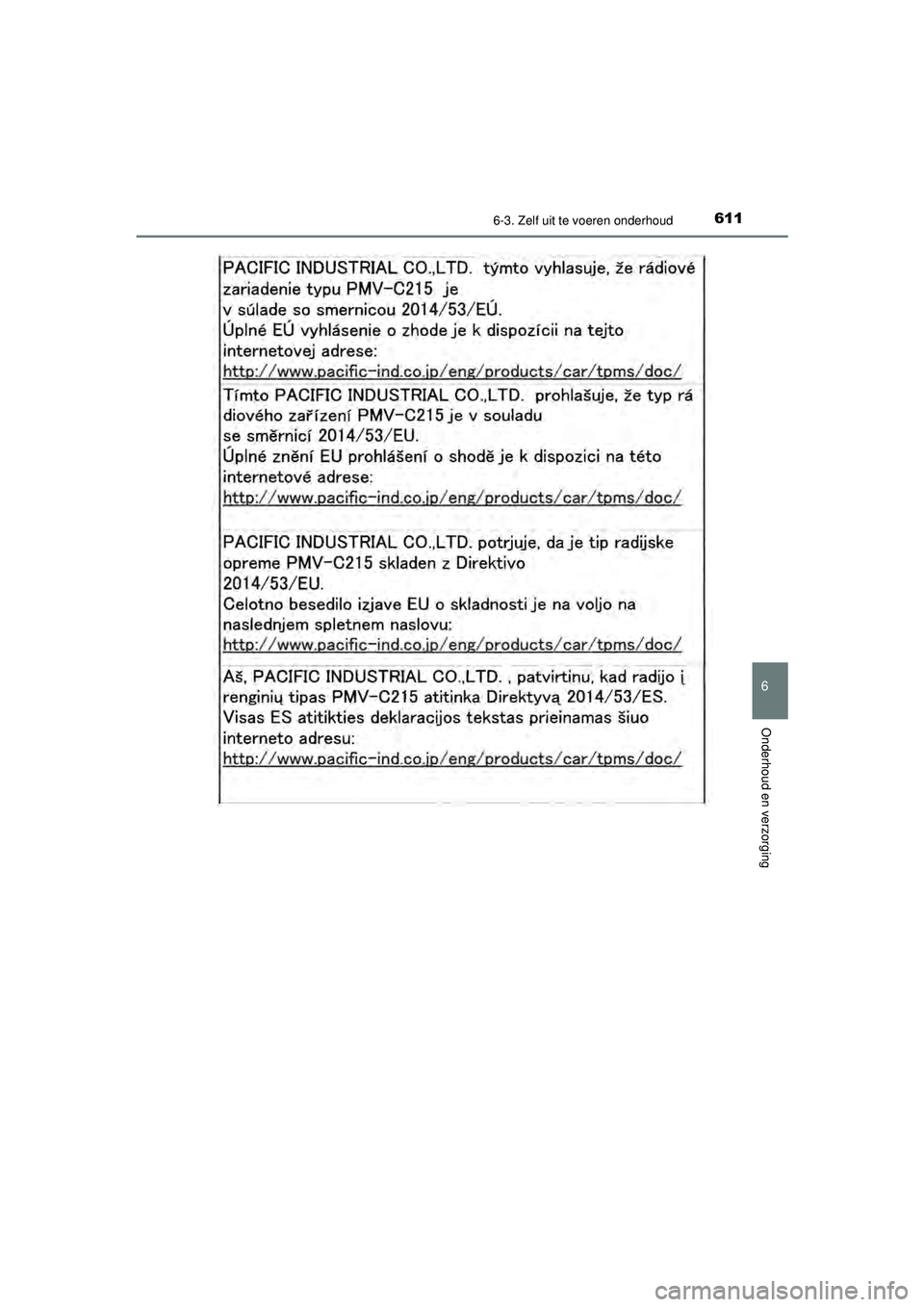 TOYOTA PRIUS 2021 Instructieboekje (in Dutch) 6116-3. Zelf uit te voeren onderhoud
PRIUS_OM_OM47E11E_(EE)
6
Onderhoud en verzorging
PRIUS_OM_OM47E11E_(EE).book Page 611 Monday, July 6, 2020 1:18 PM TOYOTA PRIUS 2021 Instructieboekje (in Dutch) 6116-3. Zelf uit te voeren onderhoud
PRIUS_OM_OM47E11E_(EE)
6
Onderhoud en verzorging
PRIUS_OM_OM47E11E_(EE).book Page 611 Monday, July 6, 2020 1:18 PM