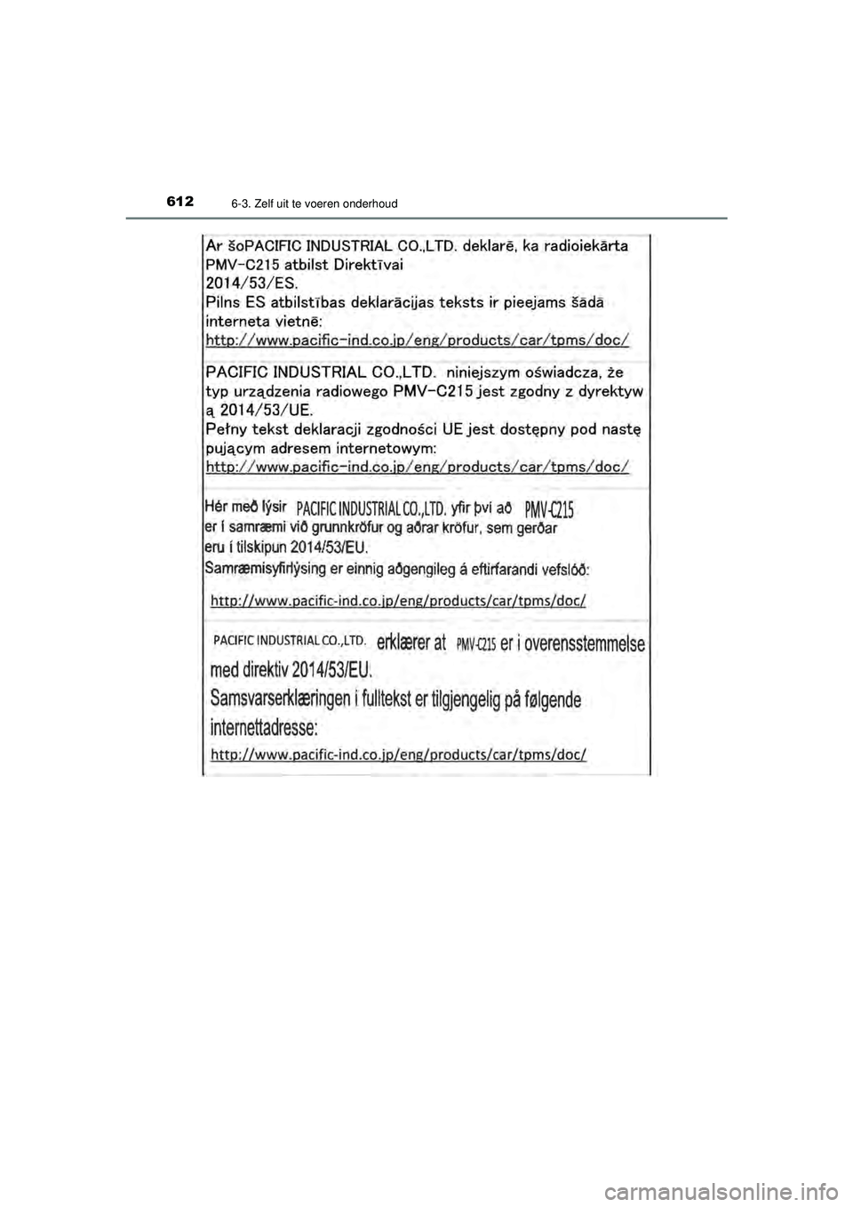 TOYOTA PRIUS 2021 Instructieboekje (in Dutch) 6126-3. Zelf uit te voeren onderhoud
PRIUS_OM_OM47E11E_(EE)
PRIUS_OM_OM47E11E_(EE).book Page 612 Monday, July 6, 2020 1:18 PM TOYOTA PRIUS 2021 Instructieboekje (in Dutch) 6126-3. Zelf uit te voeren onderhoud
PRIUS_OM_OM47E11E_(EE)
PRIUS_OM_OM47E11E_(EE).book Page 612 Monday, July 6, 2020 1:18 PM