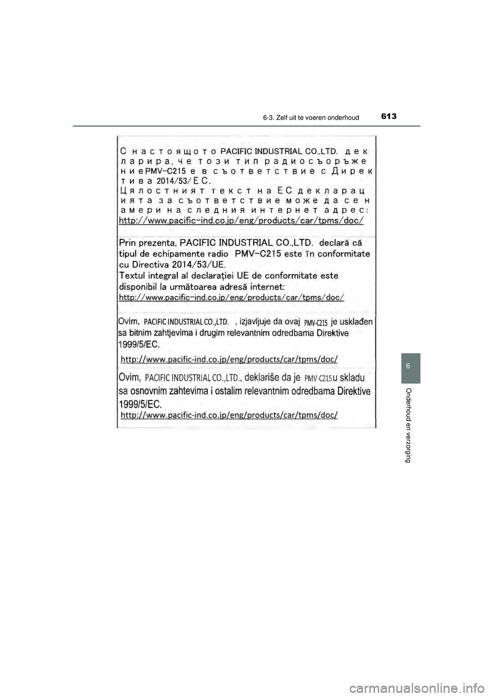 TOYOTA PRIUS 2021 Instructieboekje (in Dutch) 6136-3. Zelf uit te voeren onderhoud
PRIUS_OM_OM47E11E_(EE)
6
Onderhoud en verzorging
PRIUS_OM_OM47E11E_(EE).book Page 613 Monday, July 6, 2020 1:18 PM TOYOTA PRIUS 2021 Instructieboekje (in Dutch) 6136-3. Zelf uit te voeren onderhoud
PRIUS_OM_OM47E11E_(EE)
6
Onderhoud en verzorging
PRIUS_OM_OM47E11E_(EE).book Page 613 Monday, July 6, 2020 1:18 PM
