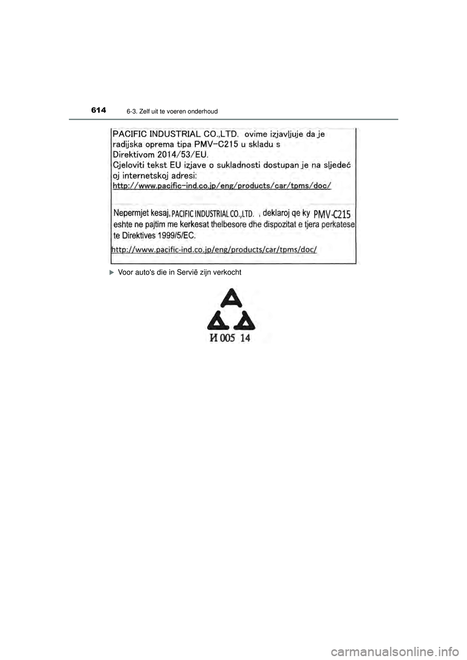 TOYOTA PRIUS 2021 Instructieboekje (in Dutch) 6146-3. Zelf uit te voeren onderhoud
PRIUS_OM_OM47E11E_(EE)
Voor autos die in Servië zijn verkocht
PRIUS_OM_OM47E11E_(EE).book Page 614 Monday, July 6, 2020 1:18 PM TOYOTA PRIUS 2021 Instructieboekje (in Dutch) 6146-3. Zelf uit te voeren onderhoud
PRIUS_OM_OM47E11E_(EE)
Voor autos die in Servië zijn verkocht
PRIUS_OM_OM47E11E_(EE).book Page 614 Monday, July 6, 2020 1:18 PM