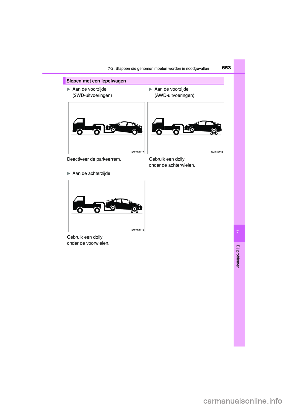 TOYOTA PRIUS 2021 Instructieboekje (in Dutch) 6537-2. Stappen die genomen moeten worden in noodgevallen
PRIUS_OM_OM47E11E_(EE)
7
Bij problemen
Slepen met een lepelwagen
Aan de voorzijde
(2WD-uitvoeringen)Aan de voorzijde
(AWD-uitvoeringen TOYOTA PRIUS 2021 Instructieboekje (in Dutch) 6537-2. Stappen die genomen moeten worden in noodgevallen
PRIUS_OM_OM47E11E_(EE)
7
Bij problemen
Slepen met een lepelwagen
Aan de voorzijde
(2WD-uitvoeringen)Aan de voorzijde
(AWD-uitvoeringen