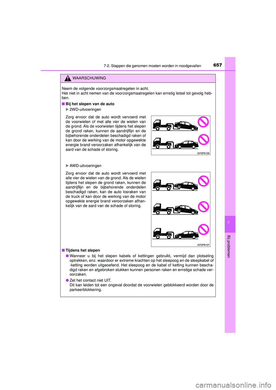 TOYOTA PRIUS 2021 Instructieboekje (in Dutch) 6577-2. Stappen die genomen moeten worden in noodgevallen
PRIUS_OM_OM47E11E_(EE)
7
Bij problemen
WAARSCHUWING
Neem de volgende voorzorgsmaatregelen in acht.
Het niet in acht nemen van de voorzorgsmaat TOYOTA PRIUS 2021 Instructieboekje (in Dutch) 6577-2. Stappen die genomen moeten worden in noodgevallen
PRIUS_OM_OM47E11E_(EE)
7
Bij problemen
WAARSCHUWING
Neem de volgende voorzorgsmaatregelen in acht.
Het niet in acht nemen van de voorzorgsmaat