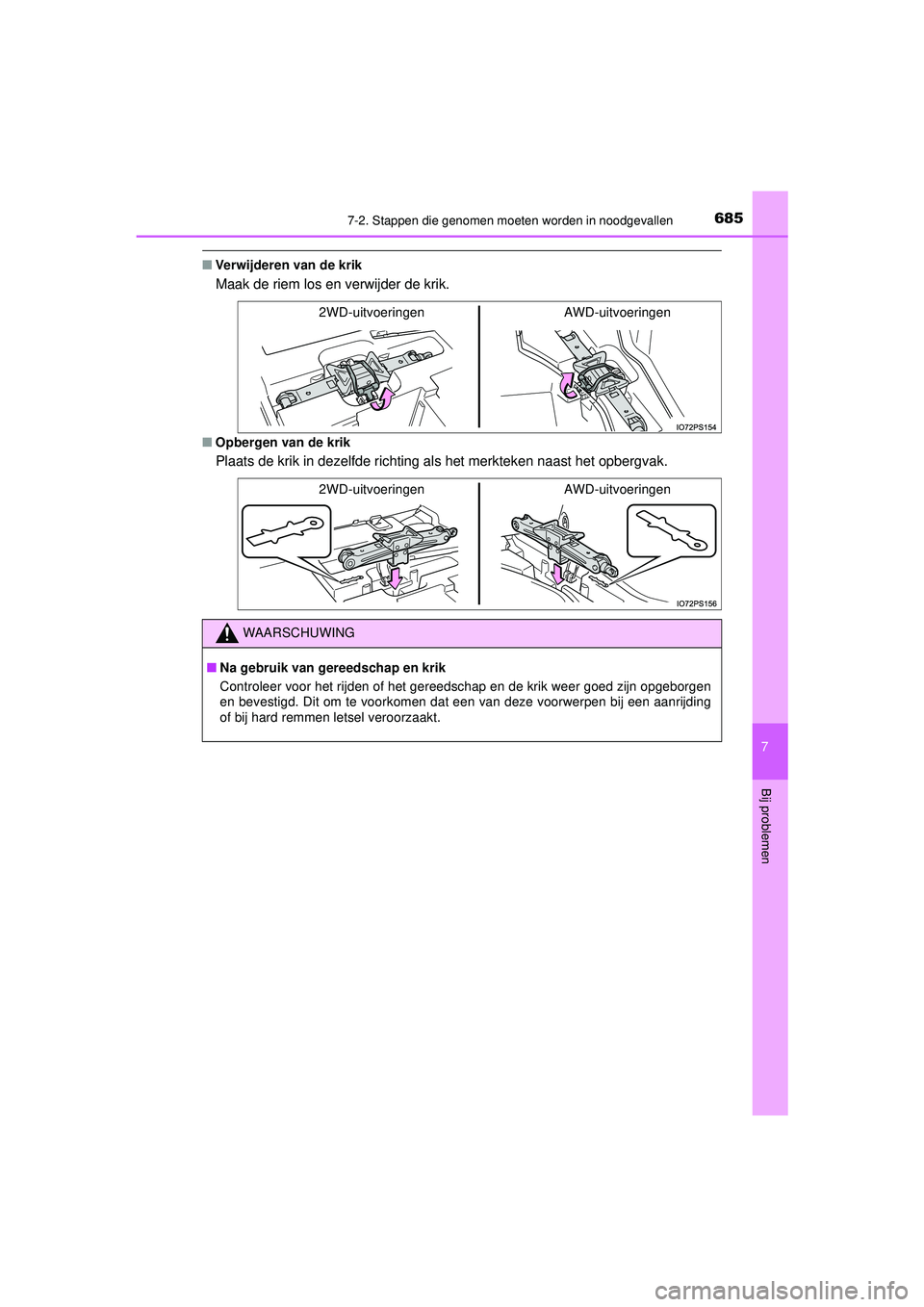 TOYOTA PRIUS 2021  Instructieboekje (in Dutch) 6857-2. Stappen die genomen moeten worden in noodgevallen
PRIUS_OM_OM47E11E_(EE)
7
Bij problemen
■Verwijderen van de krik
Maak de riem los en verwijder de krik.
■Opbergen van de krik
Plaats de kri