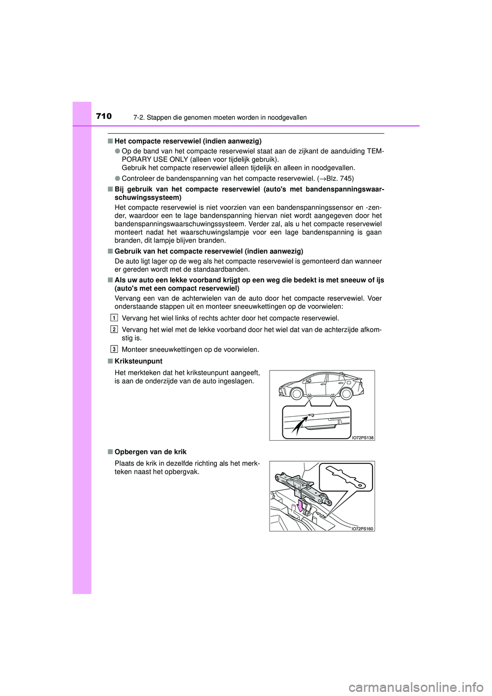 TOYOTA PRIUS 2021  Instructieboekje (in Dutch) 7107-2. Stappen die genomen moeten worden in noodgevallen
PRIUS_OM_OM47E11E_(EE)
■Het compacte reservewiel (indien aanwezig)
●Op de band van het compacte reservewiel staat aan de zijkant de aandui