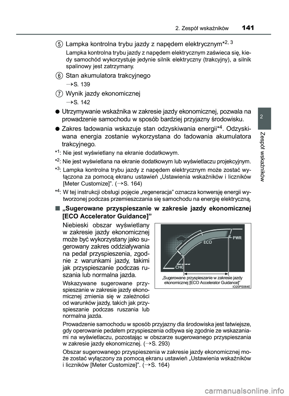 TOYOTA PRIUS 2021  Instrukcja obsługi (in Polish) Lampka kontrolna trybu jazdy z nap´dem elektrycznym*2, 3
Lampka kontrolna trybu jazdy z nap´dem elektrycznym zaÊwieca si´, kie-
dy  samochód  wykorzystuje  jedynie  silnik  elektryczny  (trakcyjn