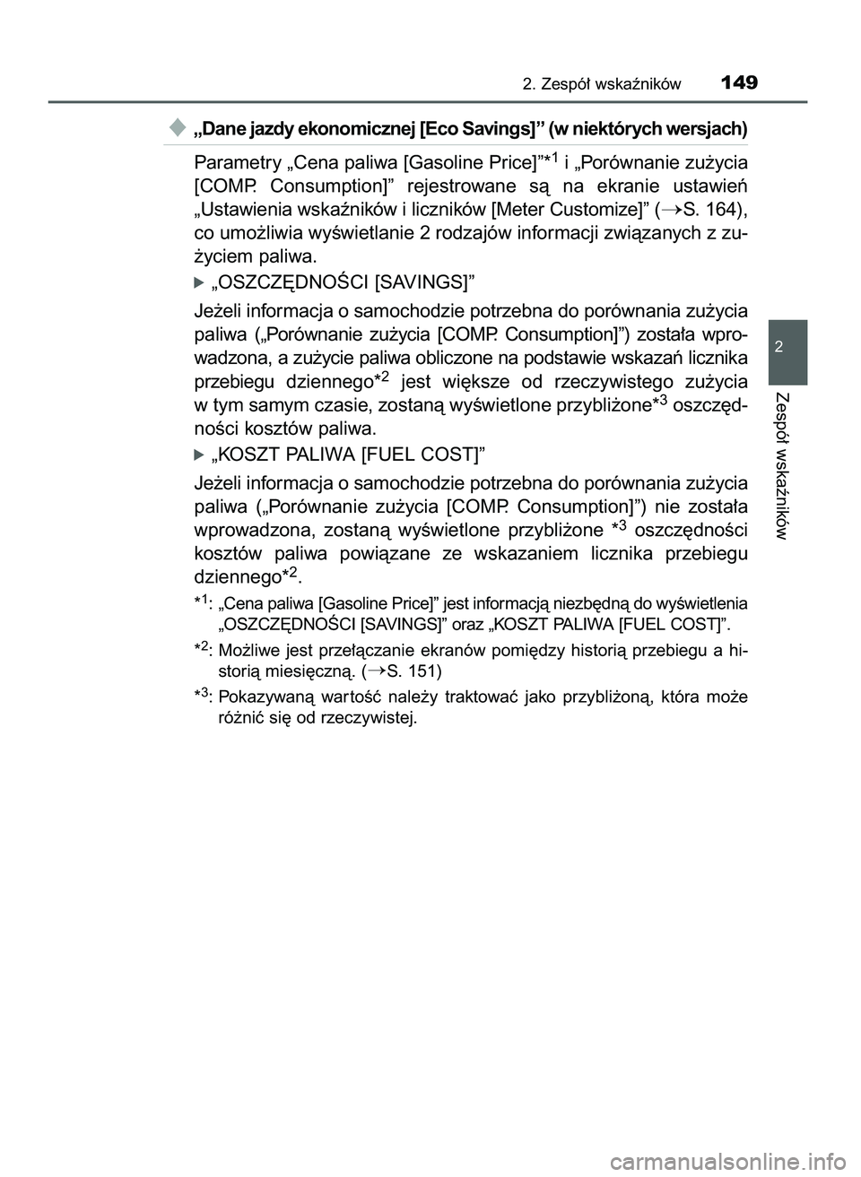 TOYOTA PRIUS 2021  Instrukcja obsługi (in Polish) „Dane jazdy ekonomicznej [Eco Savings]” (w niektórych wersjach)
Parametry „Cena paliwa [Gasoline Price]”*
1i „Porównanie zu˝ycia
[COMP.  Consumption]”  rejestrowane  sà  na  ekranie  