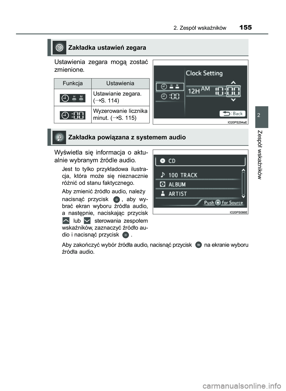 TOYOTA PRIUS 2021  Instrukcja obsługi (in Polish) Ustawienia  zegara  mogà  zostaç
zmienione.
WyÊwietla  si´  informacja  o aktu-
alnie wybranym êródle audio.
Jest  to  tylko  przyk∏adowa  ilustra-
cja,  która  mo˝e  si´  nieznacznie
ró˝
