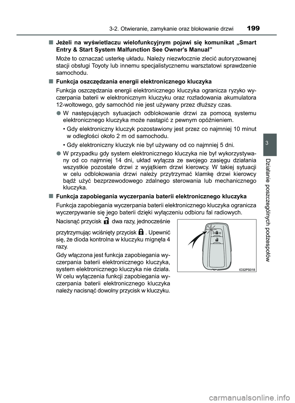 TOYOTA PRIUS 2021  Instrukcja obsługi (in Polish) Je˝eli  na  wyÊwietlaczu  wielofunkcyjnym  pojawi  si´  komunikat  „Smart
Entry & Start System Malfunction See Owner’s Manual”
Mo˝e to oznaczaç usterk´ uk∏adu. Nale˝y niezw∏ocznie zle