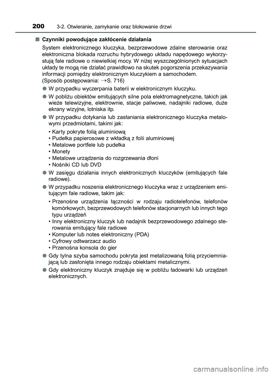 TOYOTA PRIUS 2021  Instrukcja obsługi (in Polish) Czynniki powodujàce zak∏ócenie dzia∏ania
System  elektronicznego  kluczyka,  bezprzewodowe  zdalne  sterowanie  oraz
elektroniczna  blokada  rozruchu  hybrydowego  uk∏adu  nap´dowego  wykorzy