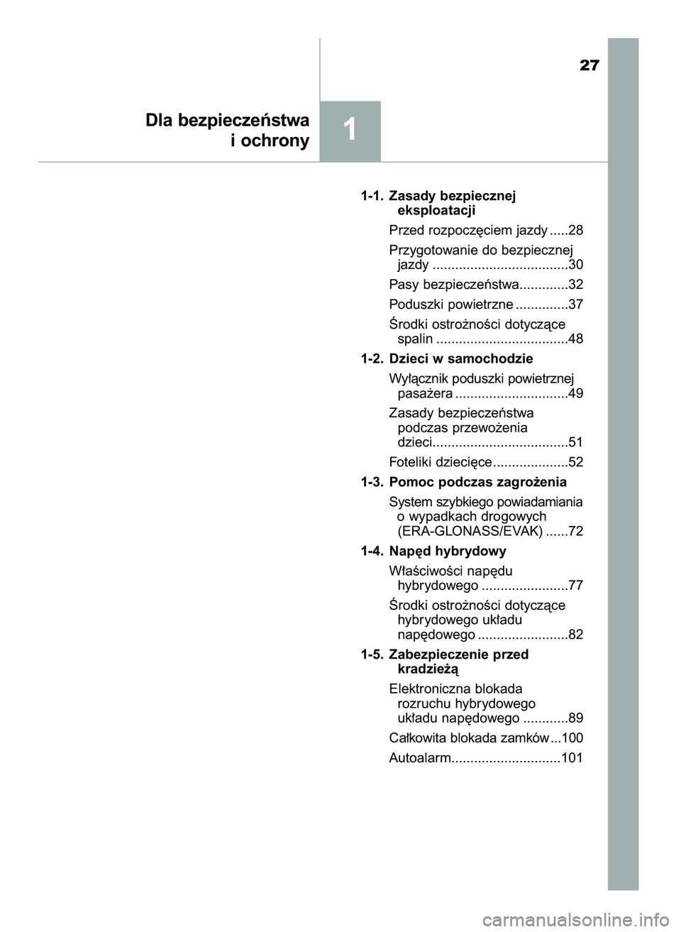 TOYOTA PRIUS 2021  Instrukcja obsługi (in Polish) 1-1. Zasady bezpiecznej 
eksploatacji
Przed rozpocz´ciem jazdy .....28
Przygotowanie do bezpiecznej 
jazdy ....................................30
Pasy bezpieczeƒstwa.............32
Poduszki powietrz