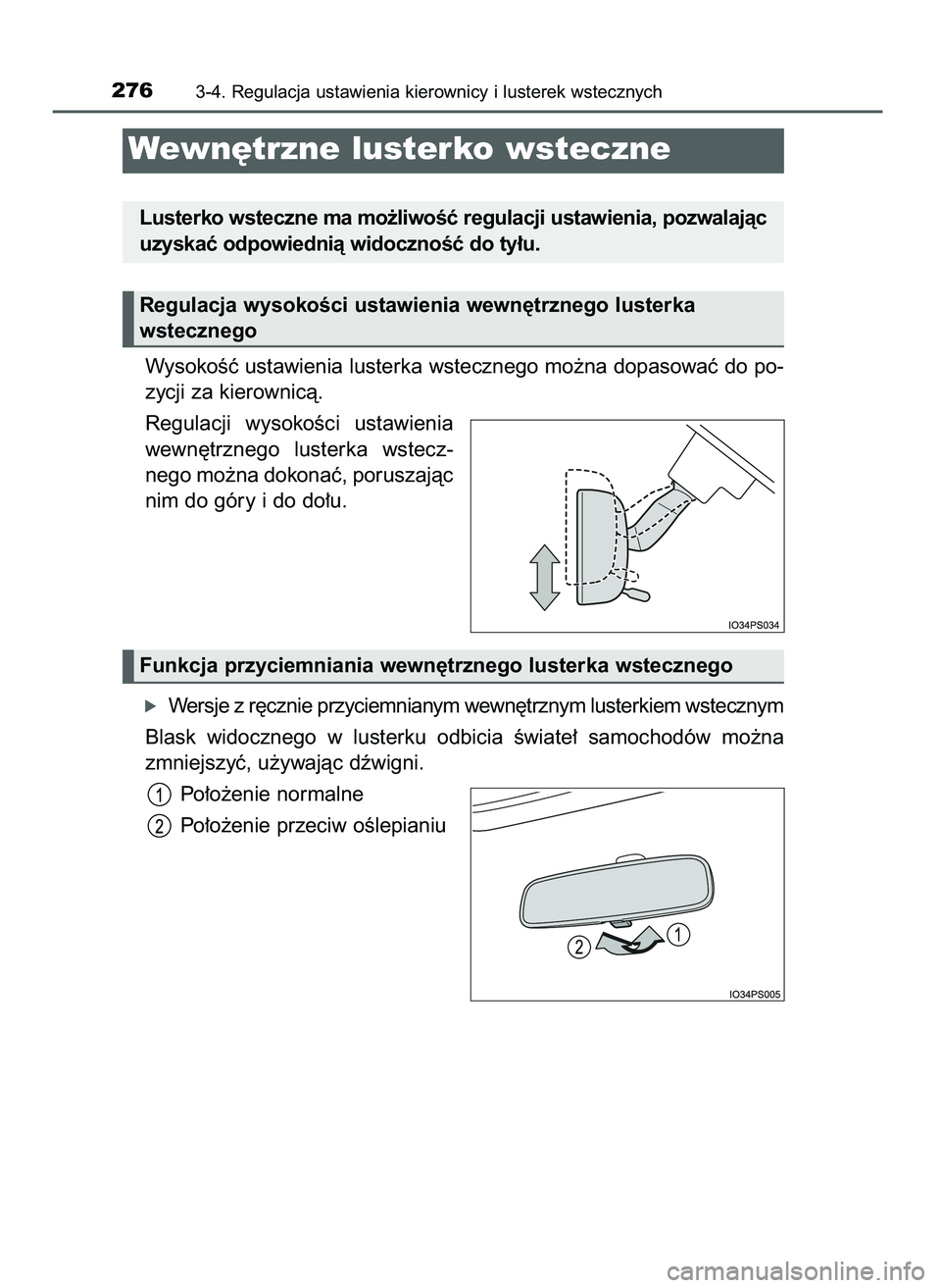 TOYOTA PRIUS 2021  Instrukcja obsługi (in Polish) WysokoÊç ustawienia lusterka wstecznego mo˝na dopasowaç do po-
zycji za kierownicà.
Regulacji  wysokoÊci  ustawienia
wewn´trznego  lusterka  wstecz-
nego mo˝na dokonaç, poruszajàc
nim do gó