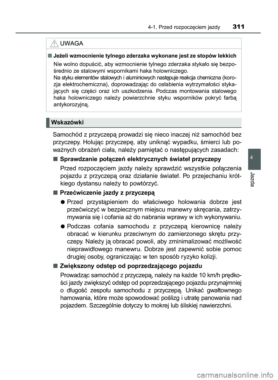 TOYOTA PRIUS 2021 Instrukcja obsługi (in Polish) Samochód z przyczepà prowadzi si´ nieco inaczej ni˝ samochód bez
przyczepy. Holujàc przyczep´, aby uniknàç wypadku, Êmierci lub po-
wa˝nych obra˝eƒ cia∏a, nale˝y pami´taç o n TOYOTA PRIUS 2021 Instrukcja obsługi (in Polish) Samochód z przyczepà prowadzi si´ nieco inaczej ni˝ samochód bez
przyczepy. Holujàc przyczep´, aby uniknàç wypadku, Êmierci lub po-
wa˝nych obra˝eƒ cia∏a, nale˝y pami´taç o n