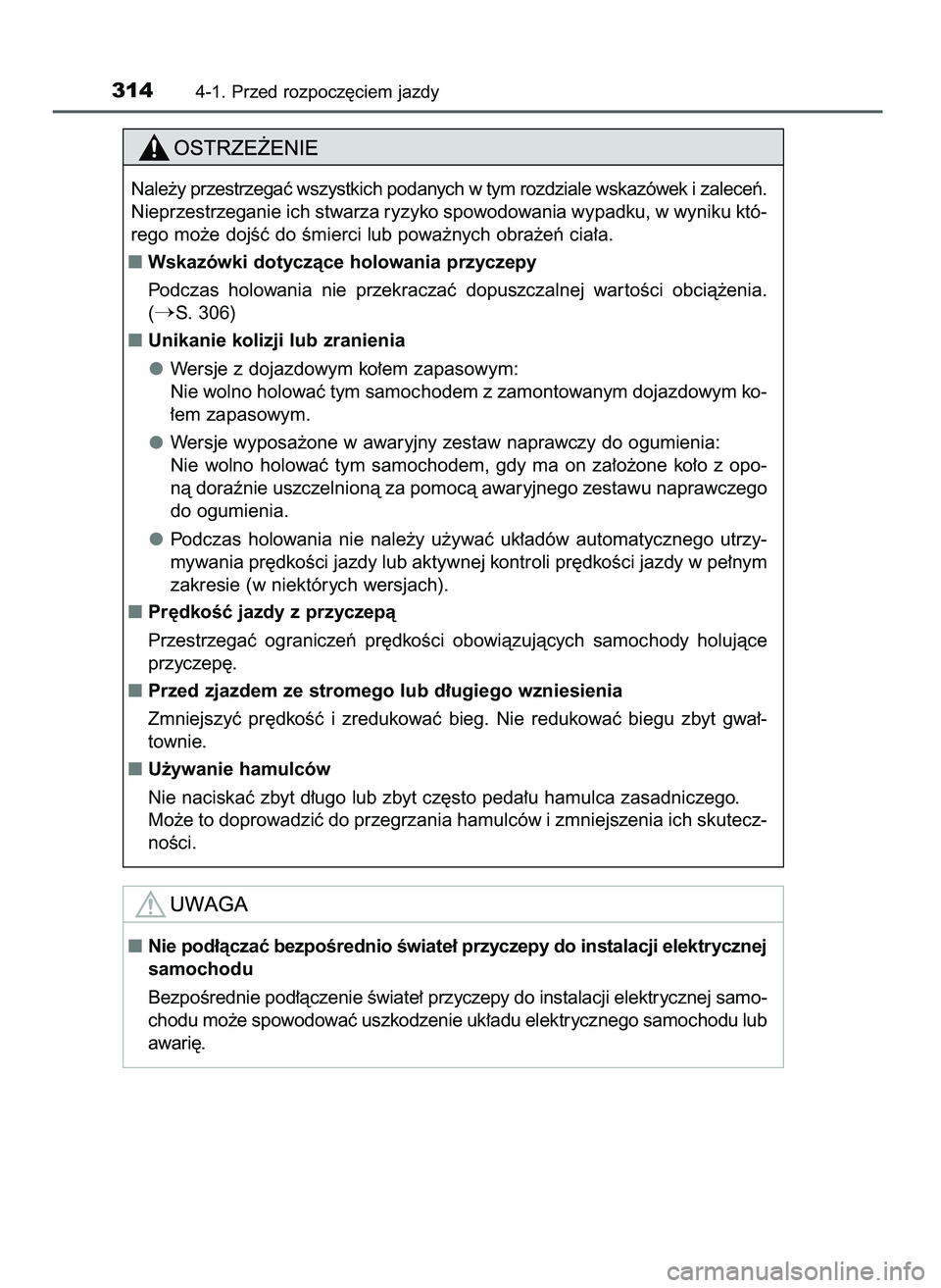 TOYOTA PRIUS 2021 Instrukcja obsługi (in Polish) 3144-1. Przed rozpocz´ciem jazdy
Nale˝y przestrzegaç wszystkich podanych w tym rozdziale wskazówek i zaleceƒ.
Nieprzestrzeganie ich stwarza ryzyko spowodowania wypadku, w wyniku któ-
rego mo˝e TOYOTA PRIUS 2021 Instrukcja obsługi (in Polish) 3144-1. Przed rozpocz´ciem jazdy
Nale˝y przestrzegaç wszystkich podanych w tym rozdziale wskazówek i zaleceƒ.
Nieprzestrzeganie ich stwarza ryzyko spowodowania wypadku, w wyniku któ-
rego mo˝e