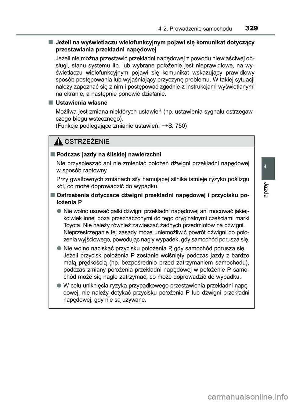 TOYOTA PRIUS 2021  Instrukcja obsługi (in Polish) Je˝eli na wyÊwietlaczu wielofunkcyjnym pojawi si´ komunikat dotyczàcy
przestawiania przek∏adni nap´dowej
Je˝eli nie mo˝na przestawiç przek∏adni nap´dowej z powodu niew∏aÊciwej ob-
s∏