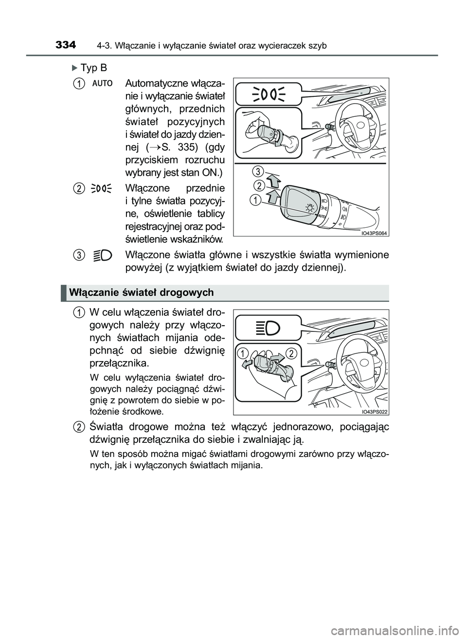 TOYOTA PRIUS 2021  Instrukcja obsługi (in Polish) ó Typ B
Automatyczne w∏àcza-
nie i wy∏àczanie Êwiate∏
g∏ównych,  przednich
Êwiate∏  pozycyjnych
i Êwiate∏ do jazdy dzien-
nej  (
S.  335)  (gdy
przyciskiem  rozruchu
wybrany jest s