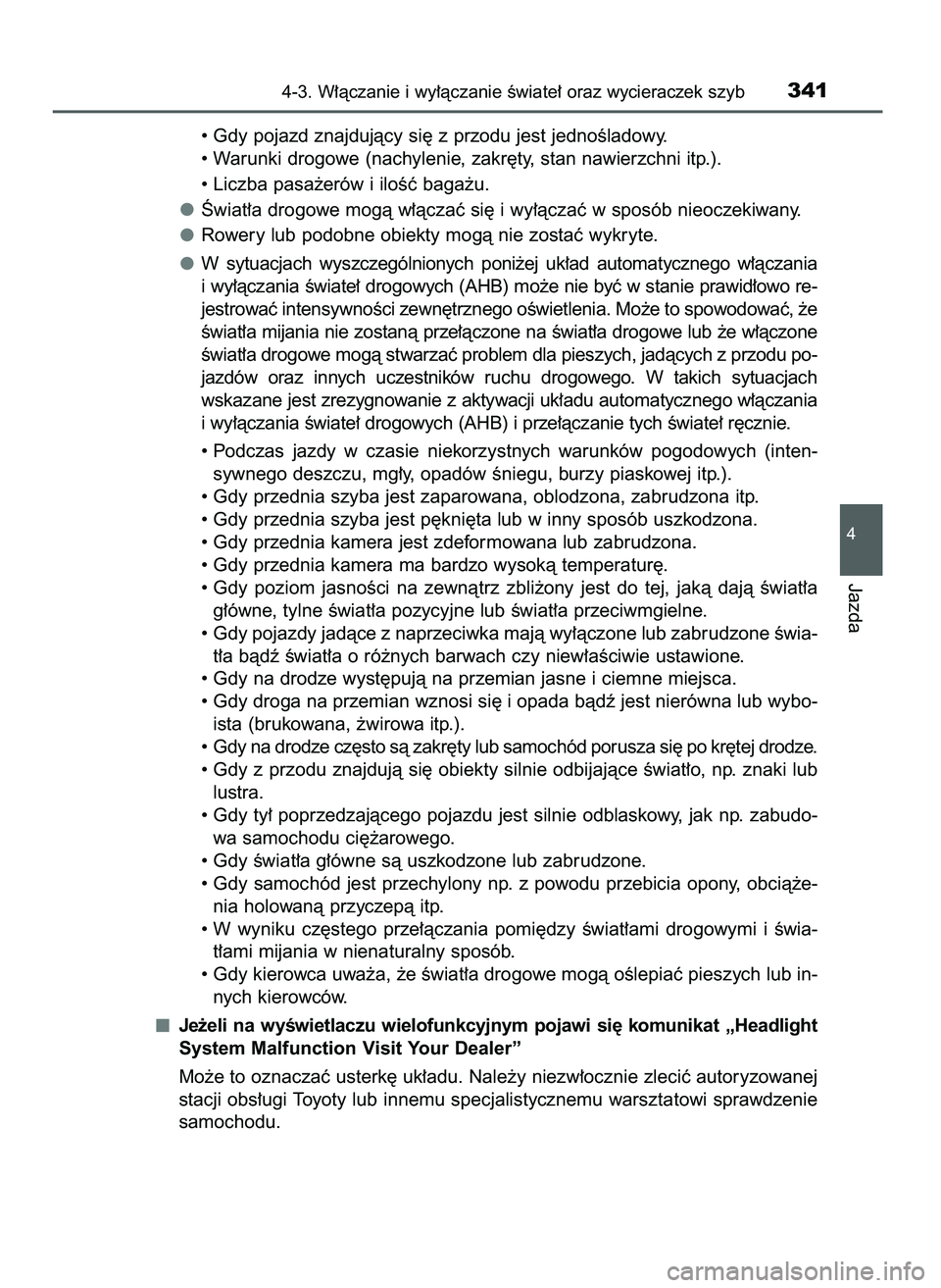 TOYOTA PRIUS 2021  Instrukcja obsługi (in Polish) • Gdy pojazd znajdujàcy si´ z przodu jest jednoÊladowy.
• Warunki drogowe (nachylenie, zakr´ty, stan nawierzchni itp.).
• Liczba pasa˝erów i iloÊç baga˝u.
Âwiat∏a drogowe mogà w∏