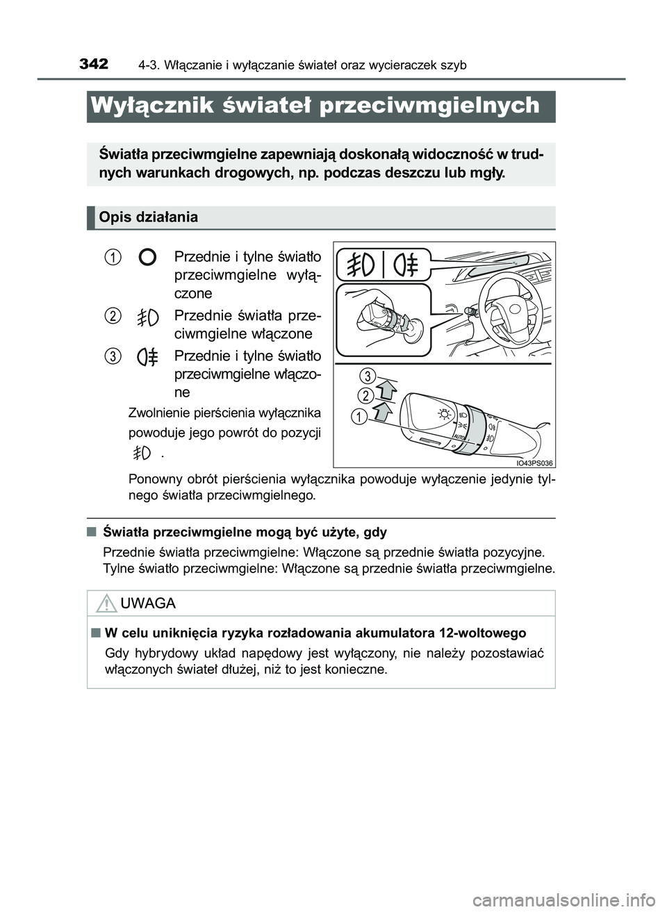 TOYOTA PRIUS 2021  Instrukcja obsługi (in Polish) Przednie  i tylne  Êwiat∏o
przeciwmgielne  wy∏à-
czone
Przednie  Êwiat∏a  prze-
ciwmgielne w∏àczone
Przednie  i tylne  Êwiat∏o
przeciwmgielne w∏àczo-
ne
Zwolnienie pierÊcienia wy∏