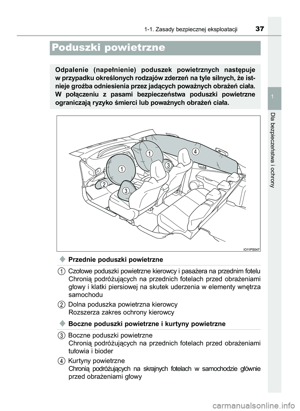 TOYOTA PRIUS 2021  Instrukcja obsługi (in Polish) Przednie poduszki powietrzne
Czo∏owe poduszki powietrzne kierowcy i pasa˝era na przednim fotelu
Chronià  podró˝ujàcych  na  przednich  fotelach  przed  obra˝eniami
g∏owy i klatki piersiowej