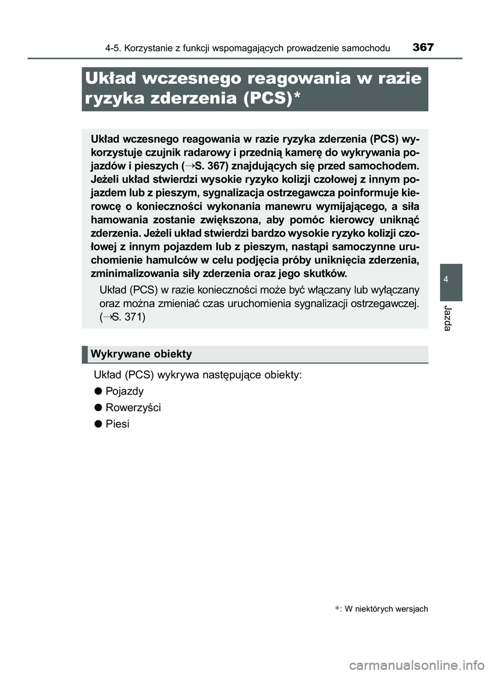 TOYOTA PRIUS 2021  Instrukcja obsługi (in Polish) Uk∏ad (PCS) wykrywa nast´pujàce obiekty:
Pojazdy
RowerzyÊci
Piesi
4-5. Korzystanie z funkcji wspomagajàcych prowadzenie samochodu367
4
Jazda
Uk∏ad wczesnego reagowania w razie ryzyka zderzenia