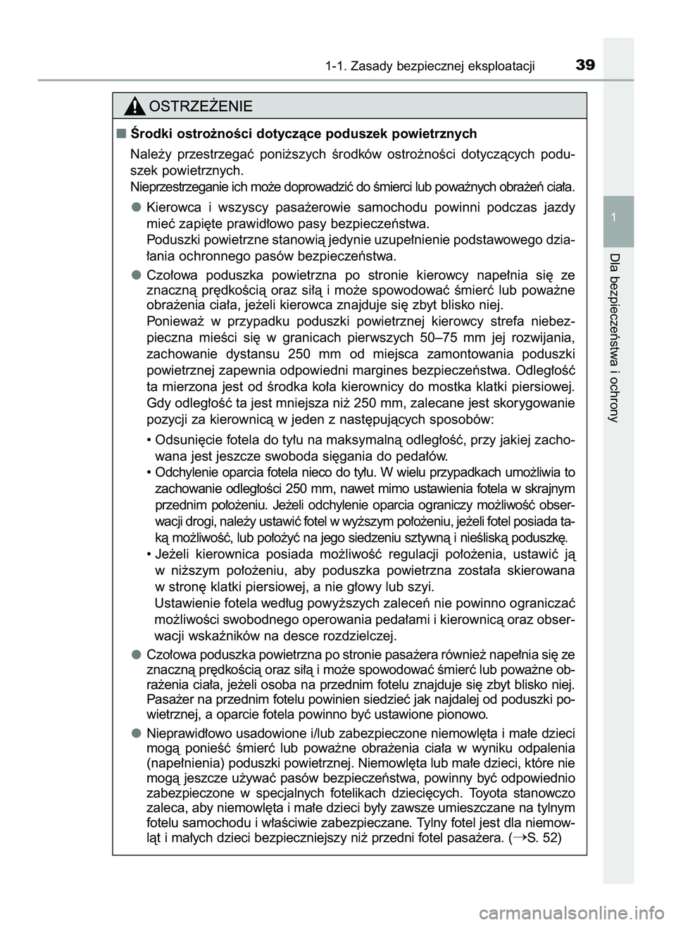 TOYOTA PRIUS 2021  Instrukcja obsługi (in Polish) 1-1. Zasady bezpiecznej eksploatacji39
1
Dla bezpieczeƒstwa i ochrony
Ârodki ostro˝noÊci dotyczàce poduszek powietrznych
Nale˝y  przestrzegaç  poni˝szych  Êrodków  ostro˝noÊci  dotyczàcy