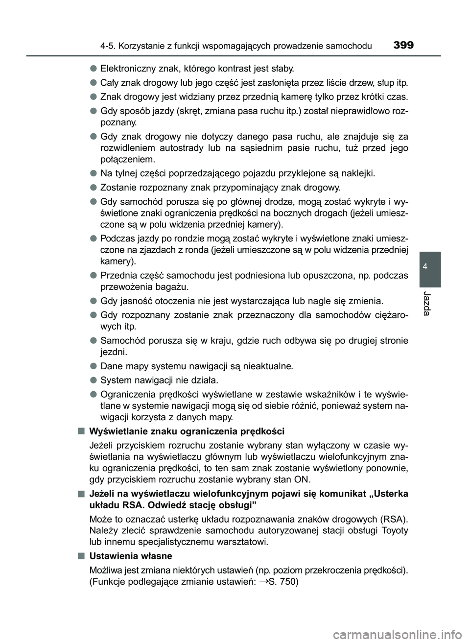TOYOTA PRIUS 2021 Instrukcja obsługi (in Polish) Elektroniczny znak, którego kontrast jest s∏aby.
Ca∏y znak drogowy lub jego cz´Êç jest zas∏oni´ta przez liÊcie drzew, s∏up itp.
Znak drogowy jest widziany przez przednià kamer´ tylko p TOYOTA PRIUS 2021 Instrukcja obsługi (in Polish) Elektroniczny znak, którego kontrast jest s∏aby.
Ca∏y znak drogowy lub jego cz´Êç jest zas∏oni´ta przez liÊcie drzew, s∏up itp.
Znak drogowy jest widziany przez przednià kamer´ tylko p