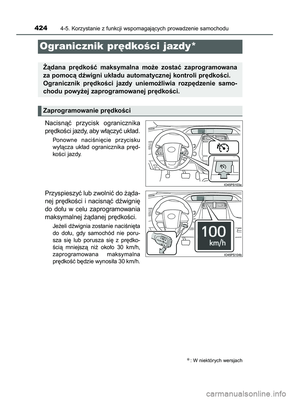 TOYOTA PRIUS 2021  Instrukcja obsługi (in Polish) Nacisnàç  przycisk  ogranicznika
pr´dkoÊci jazdy, aby w∏àczyç uk∏ad.
Ponowne  naciÊni´cie  przycisku
wy∏àcza  uk∏ad  ogranicznika  pr´d-
koÊci jazdy.
Przyspieszyç lub zwolniç do 