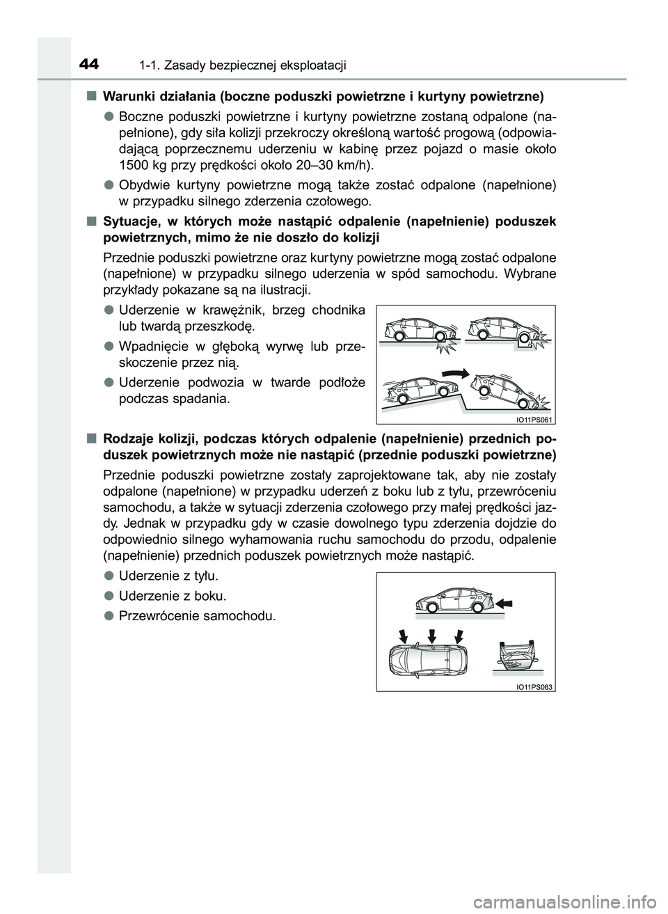 TOYOTA PRIUS 2021  Instrukcja obsługi (in Polish) Warunki dzia∏ania (boczne poduszki powietrzne i kurtyny powietrzne)
Boczne  poduszki  powietrzne  i kur tyny  powietrzne  zostanà  odpalone  (na-
pe∏nione), gdy si∏a kolizji przekroczy okreÊlo
