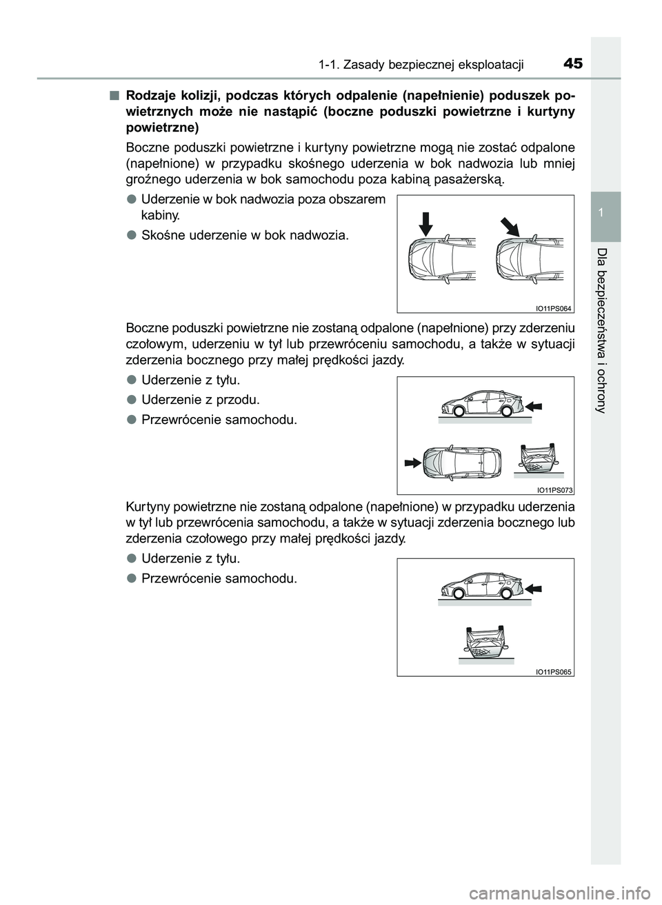 TOYOTA PRIUS 2021  Instrukcja obsługi (in Polish) Rodzaje  kolizji,  podczas  których  odpalenie  (nape∏nienie)  poduszek  po-
wietrznych  mo˝e  nie  nastàpiç  (boczne  poduszki  powietrzne  i kurtyny
powietrzne)
Boczne poduszki powietrzne i ku