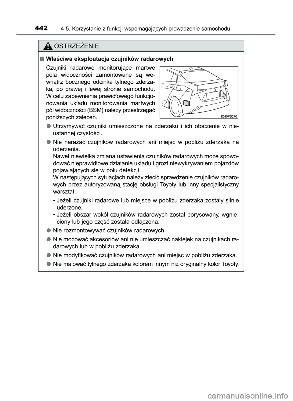 TOYOTA PRIUS 2021  Instrukcja obsługi (in Polish) 4424-5. Korzystanie z funkcji wspomagajàcych prowadzenie samochodu
W∏aÊciwa eksploatacja czujników radarowych
Czujniki  radarowe  monitorujàce  mar twe
pola  widocznoÊci  zamontowane  sà  we-