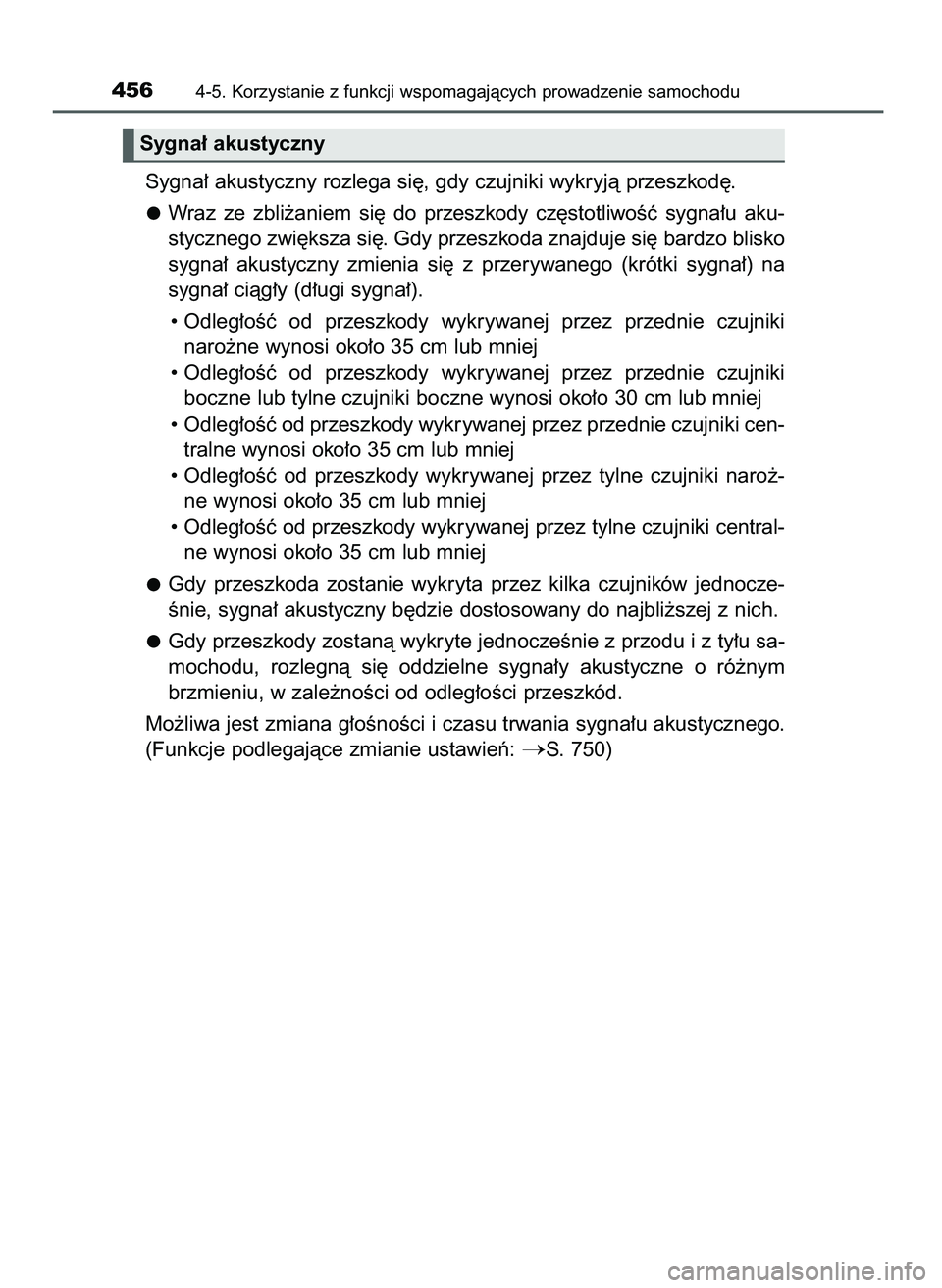 TOYOTA PRIUS 2021  Instrukcja obsługi (in Polish) Sygna∏ akustyczny rozlega si´, gdy czujniki wykryjà przeszkod´.
Wraz  ze  zbli˝aniem  si´  do  przeszkody  cz´stotliwoÊç  sygna∏u  aku-
stycznego zwi´ksza si´. Gdy przeszkoda znajduje si