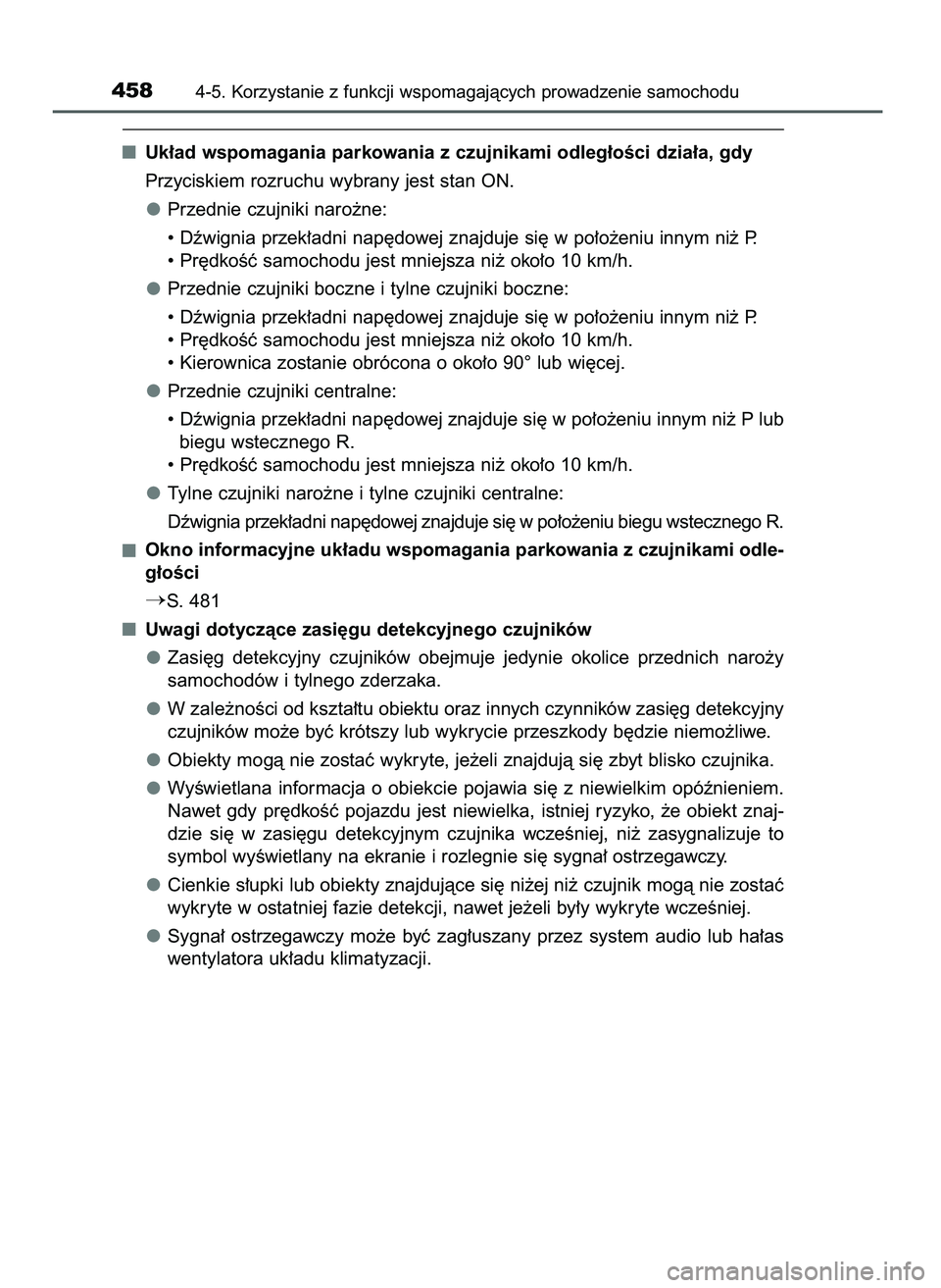 TOYOTA PRIUS 2021  Instrukcja obsługi (in Polish) Uk∏ad wspomagania parkowania z czujnikami odleg∏oÊci dzia∏a, gdy
Przyciskiem rozruchu wybrany jest stan ON.
Przednie czujniki naro˝ne:
• Dêwignia przek∏adni nap´dowej znajduje si´ w po