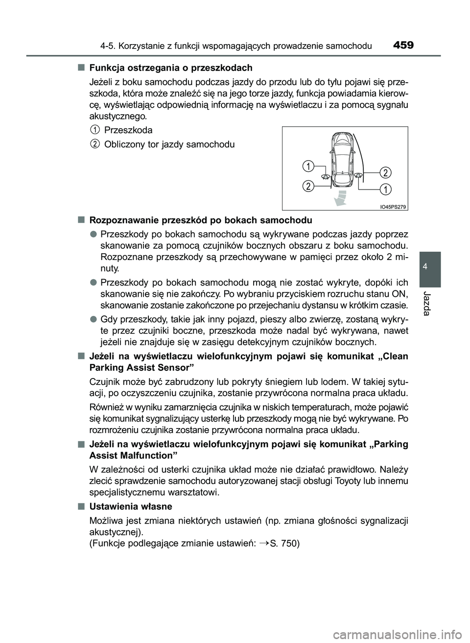 TOYOTA PRIUS 2021  Instrukcja obsługi (in Polish) Funkcja ostrzegania o przeszkodach
Je˝eli z boku samochodu podczas jazdy do przodu lub do ty∏u pojawi si´ prze-
szkoda, która mo˝e znaleêç si´ na jego torze jazdy, funkcja powiadamia kierow-

