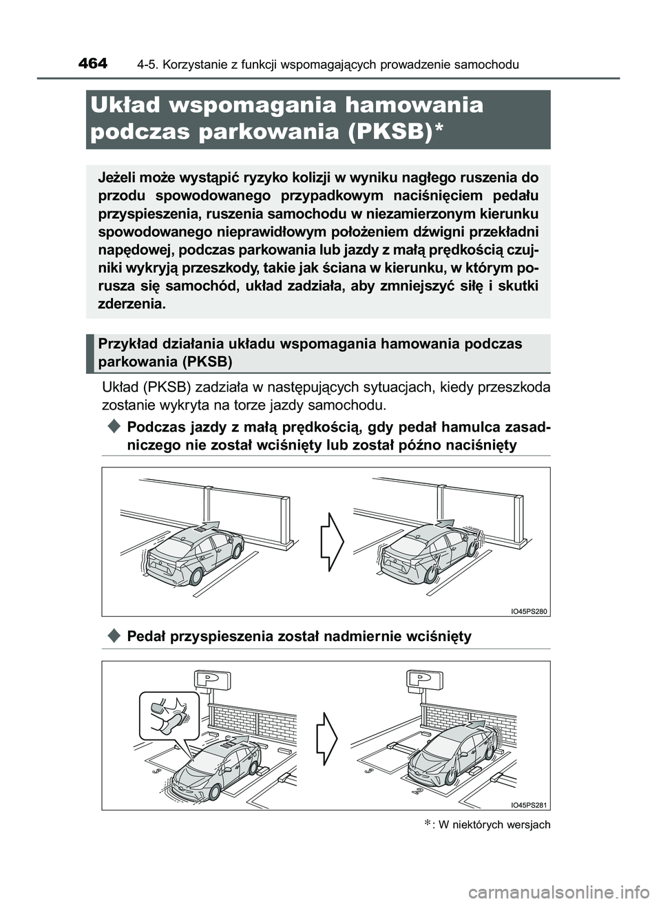 TOYOTA PRIUS 2021  Instrukcja obsługi (in Polish) Uk∏ad (PKSB) zadzia∏a w nast´pujàcych sytuacjach, kiedy przeszkoda
zostanie wykryta na torze jazdy samochodu.
Podczas  jazdy  z ma∏à  pr´dkoÊcià,  gdy  peda∏  hamulca  zasad-
niczego ni