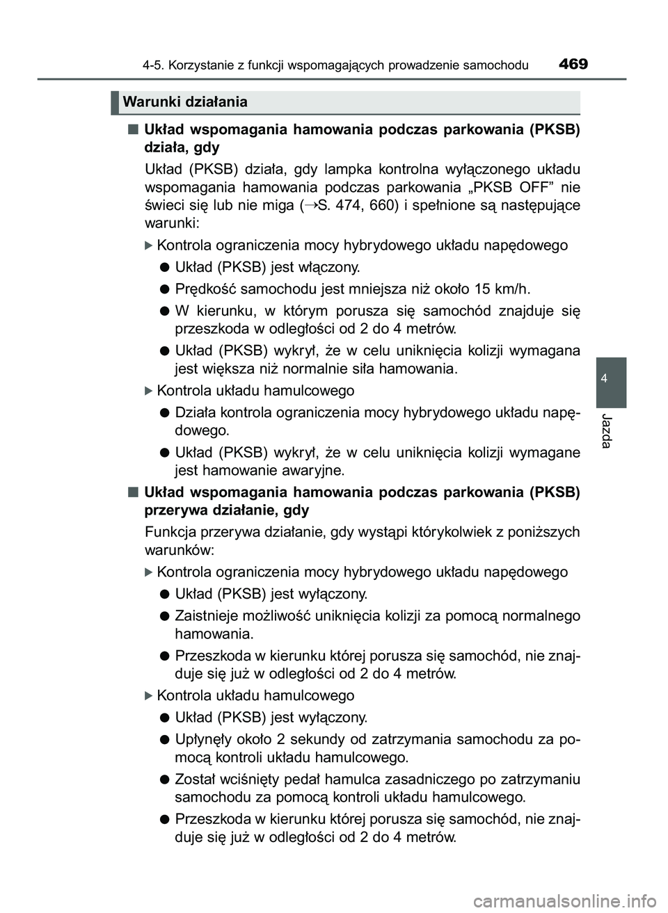 TOYOTA PRIUS 2021  Instrukcja obsługi (in Polish) Uk∏ad  wspomagania  hamowania  podczas  parkowania  (PKSB)
dzia∏a, gdy
Uk∏ad  (PKSB)  dzia∏a,  gdy  lampka  kontrolna  wy∏àczonego  uk∏adu
wspomagania  hamowania  podczas  parkowania  „