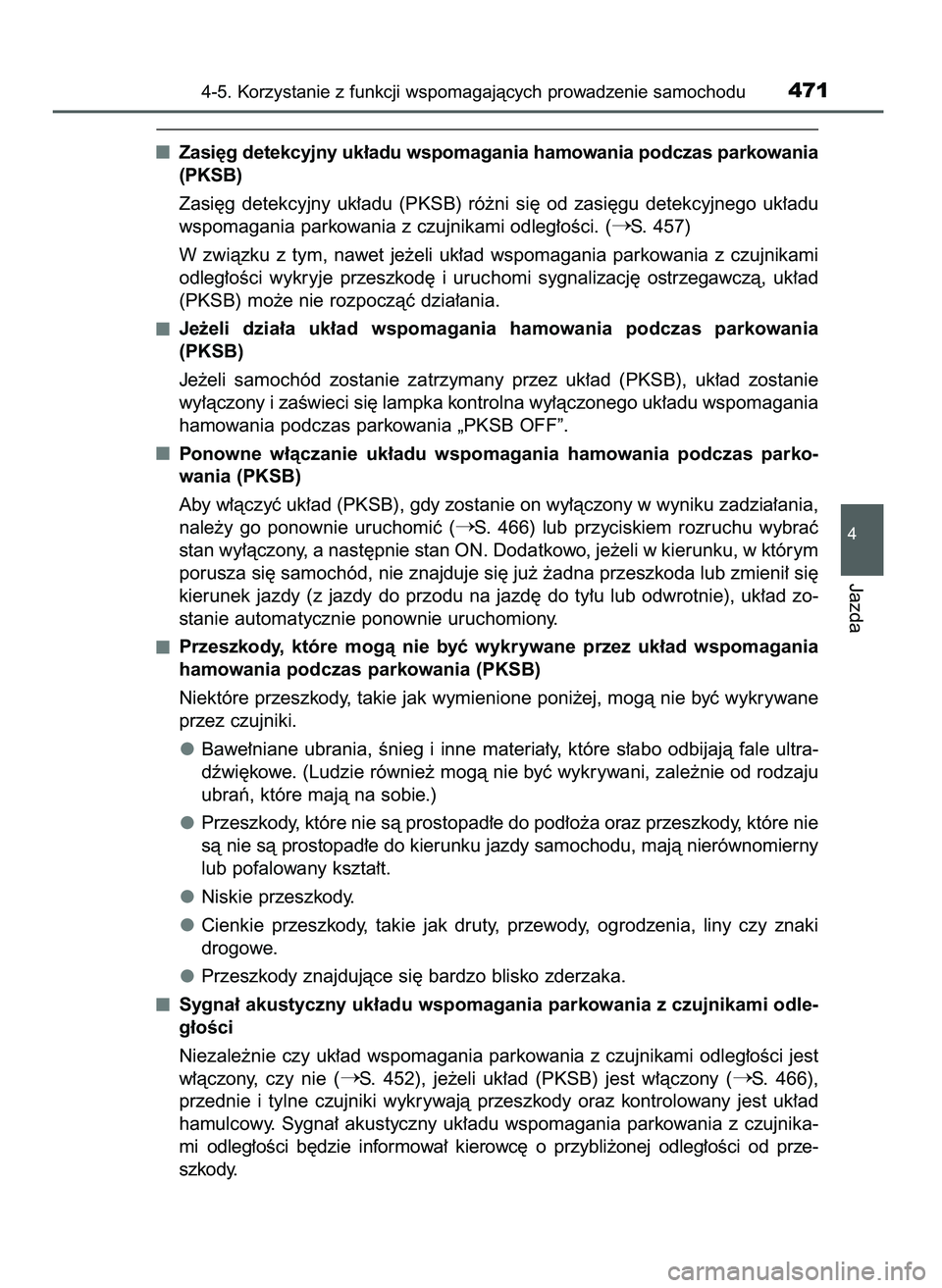TOYOTA PRIUS 2021  Instrukcja obsługi (in Polish) Zasi´g detekcyjny uk∏adu wspomagania hamowania podczas parkowania
(PKSB)
Zasi´g  detekcyjny  uk∏adu  (PKSB)  ró˝ni  si´  od  zasi´gu  detekcyjnego  uk∏adu
wspomagania parkowania z czujnika