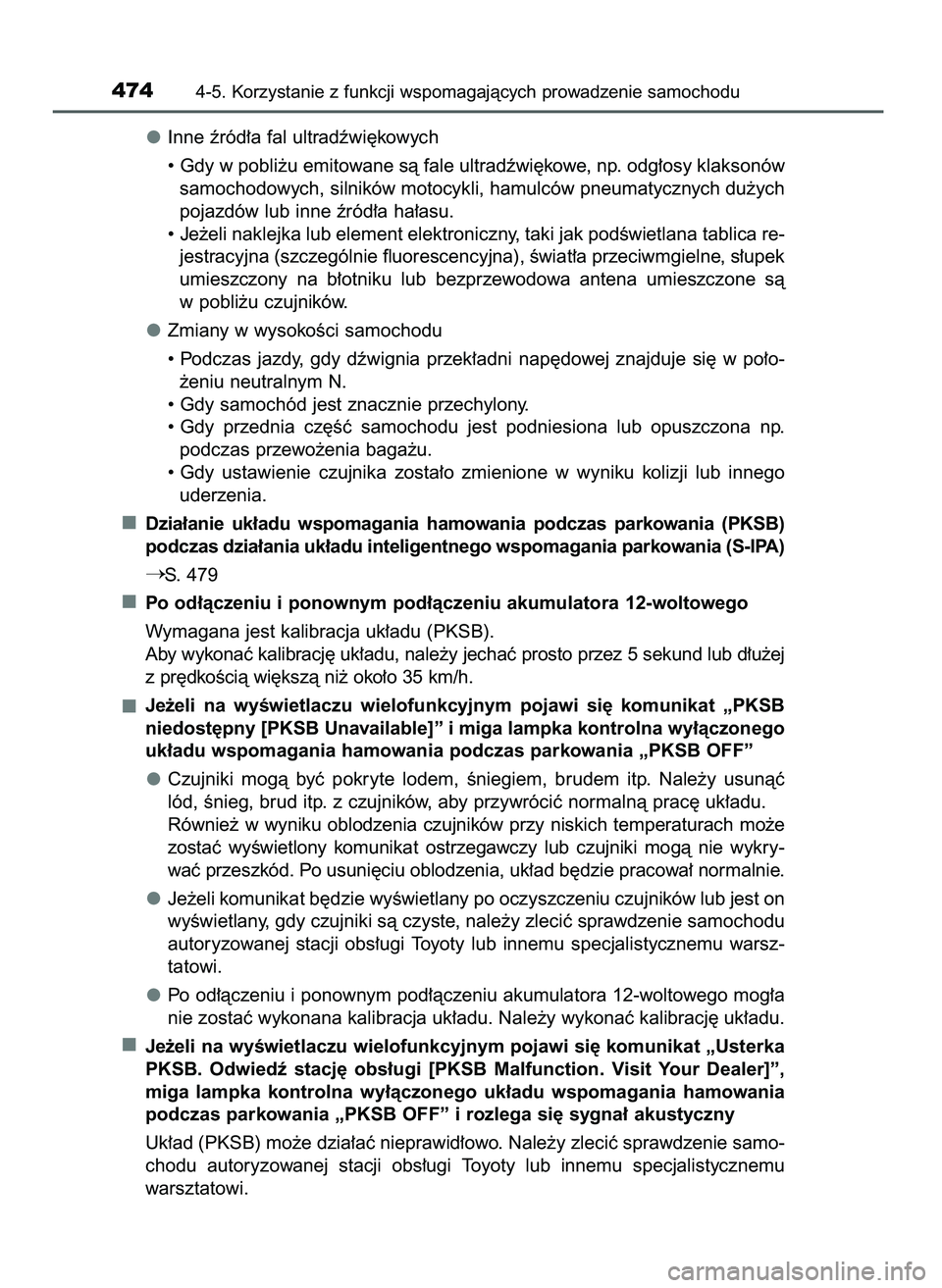 TOYOTA PRIUS 2021  Instrukcja obsługi (in Polish) Inne êród∏a fal ultradêwi´kowych
• Gdy w pobli˝u emitowane sà fale ultradêwi´kowe, np. odg∏osy klaksonów
samochodowych, silników motocykli, hamulców pneumatycznych du˝ych
pojazdów l