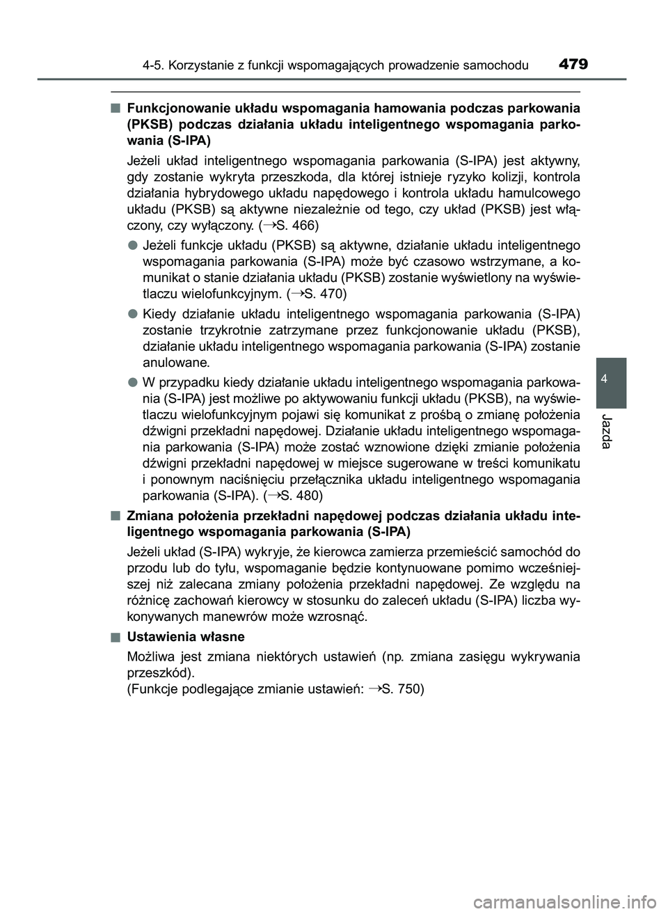 TOYOTA PRIUS 2021  Instrukcja obsługi (in Polish) Funkcjonowanie uk∏adu wspomagania hamowania podczas parkowania
(PKSB)  podczas  dzia∏ania  uk∏adu  inteligentnego  wspomagania  parko-
wania (S-IPA)
Je˝eli  uk∏ad  inteligentnego  wspomagania