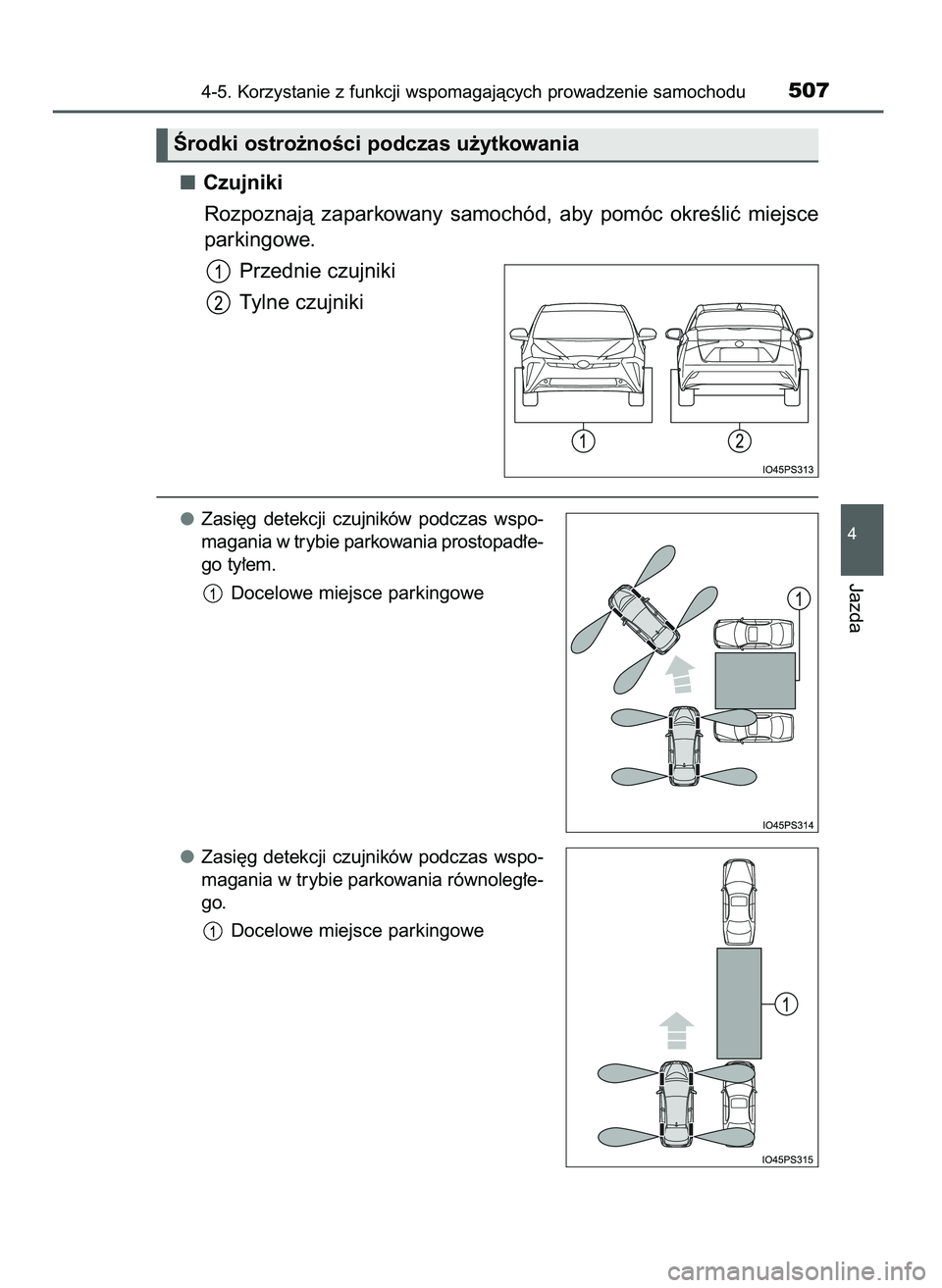 TOYOTA PRIUS 2021 Instrukcja obsługi (in Polish) Czujniki
Rozpoznajà zaparkowany samochód, aby pomóc okreÊliç miejsce
parkingowe.
Przednie czujniki
Tylne czujniki
Zasi´g detekcji czujników podczas wspo-
magania w trybie parkowania p TOYOTA PRIUS 2021 Instrukcja obsługi (in Polish) Czujniki
Rozpoznajà zaparkowany samochód, aby pomóc okreÊliç miejsce
parkingowe.
Przednie czujniki
Tylne czujniki
Zasi´g detekcji czujników podczas wspo-
magania w trybie parkowania p