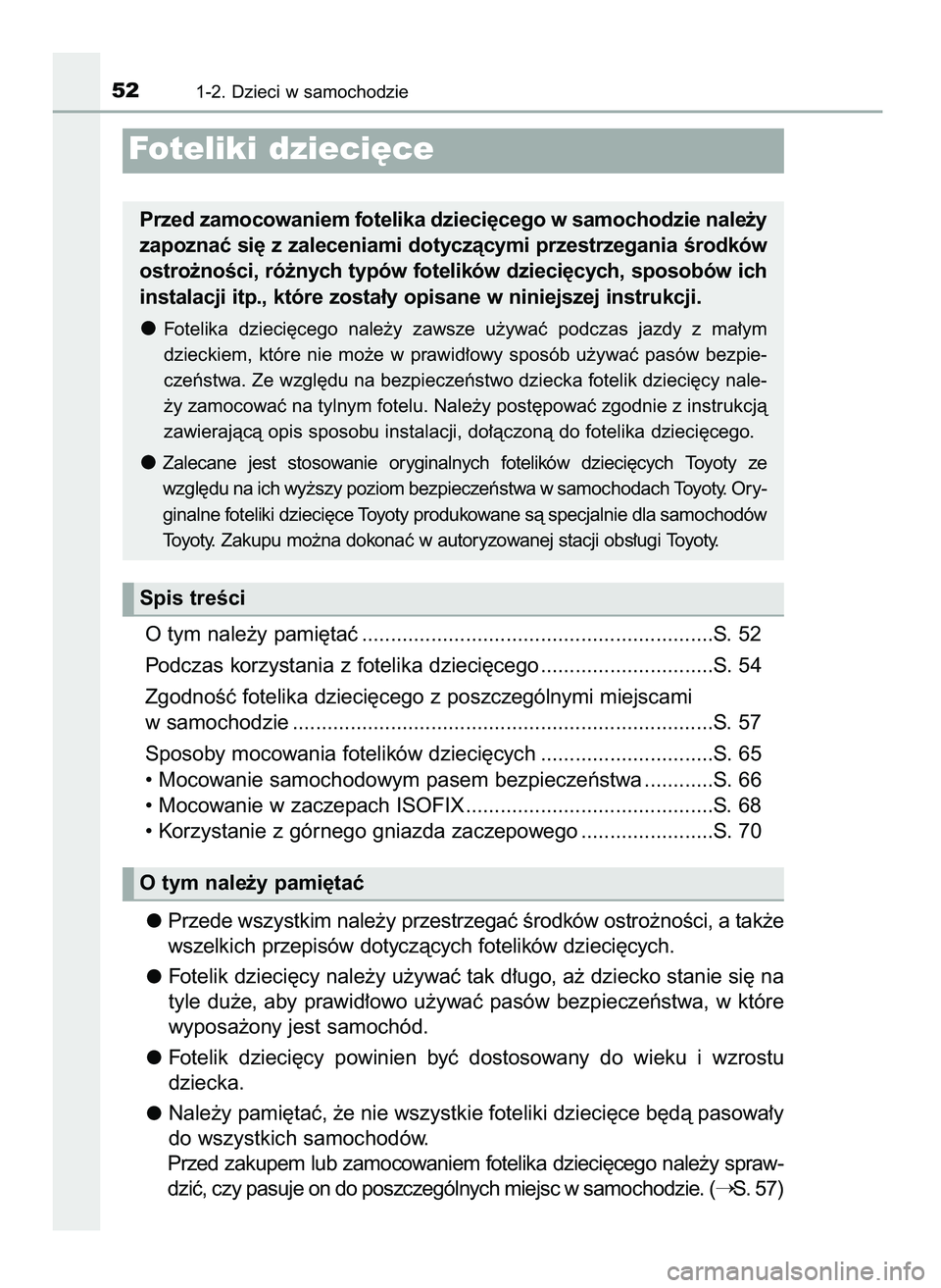 TOYOTA PRIUS 2021  Instrukcja obsługi (in Polish) O tym nale˝y pami´taç .............................................................S. 52
Podczas korzystania z fotelika dzieci´cego ..............................S. 54
ZgodnoÊç fotelika dzieci´
