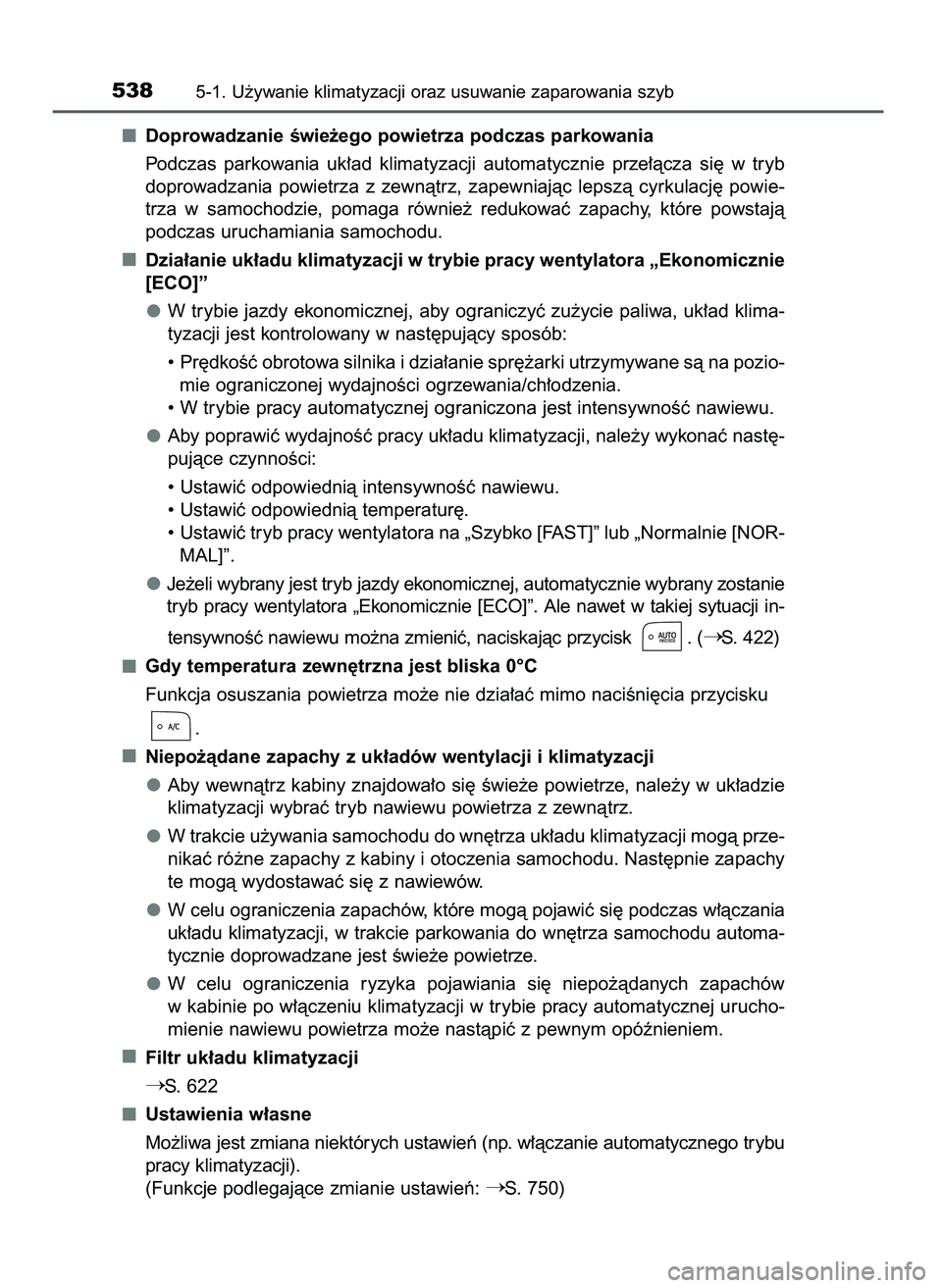 TOYOTA PRIUS 2021  Instrukcja obsługi (in Polish) Doprowadzanie Êwie˝ego powietrza podczas parkowania
Podczas  parkowania  uk∏ad  klimatyzacji  automatycznie  prze∏àcza  si´  w tryb
doprowadzania  powietrza  z zewnàtrz,  zapewniajàc  lepsz