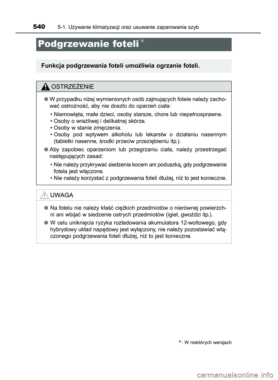 TOYOTA PRIUS 2021  Instrukcja obsługi (in Polish) 5405-1. U˝ywanie klimatyzacji oraz usuwanie zaparowania szyb
Podgrzewanie foteli✻
✻: W niektórych wersjach
W przypadku ni˝ej wymienionych osób zajmujàcych fotele nale˝y zacho-
waç ostro˝no