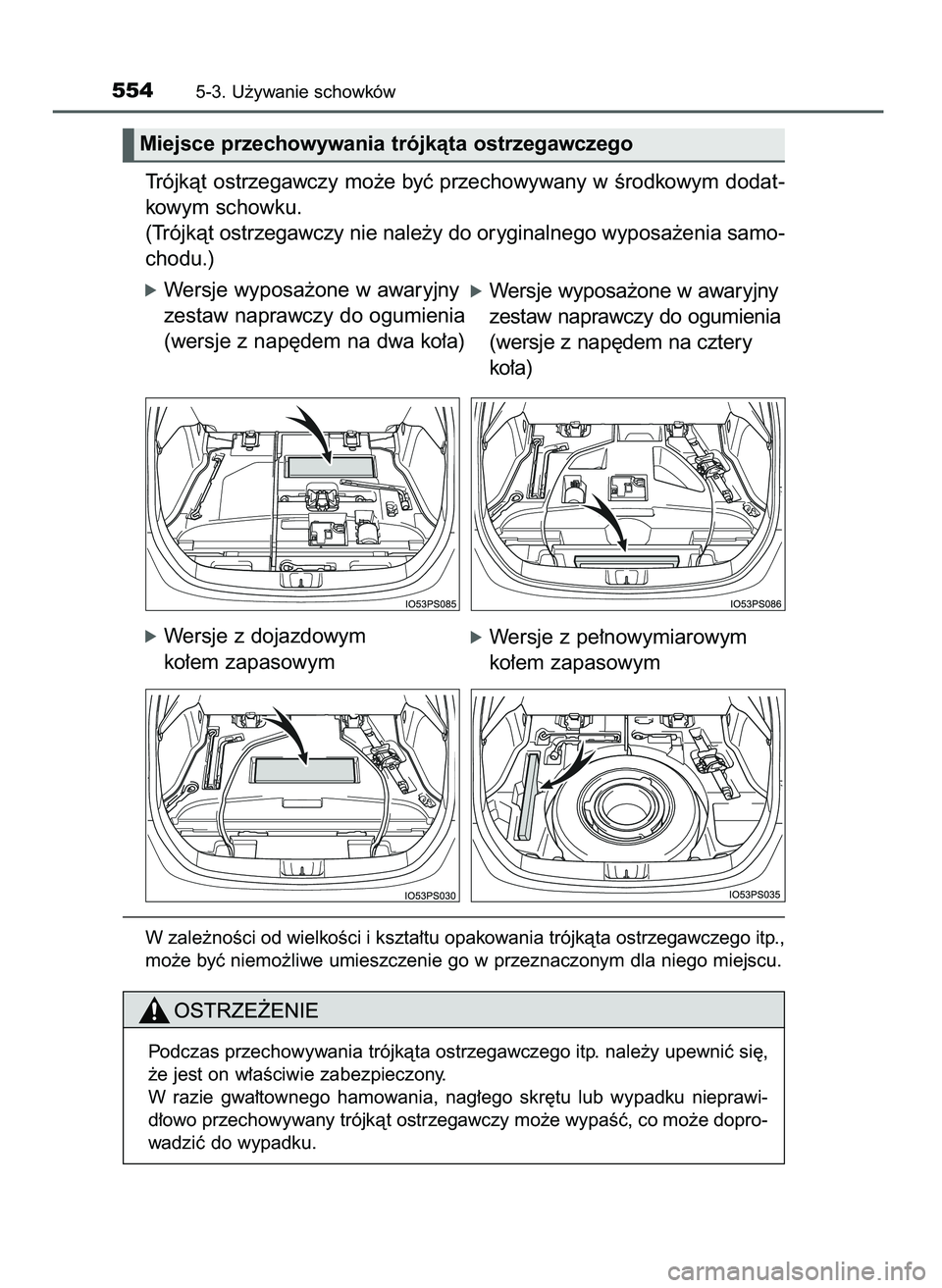 TOYOTA PRIUS 2021 Instrukcja obsługi (in Polish) Trójkàt ostrzegawczy mo˝e byç przechowywany w Êrodkowym dodat-
kowym schowku.
(Trójkàt ostrzegawczy nie nale˝y do oryginalnego wyposa˝enia samo-
chodu.)
óWersje wyposa˝one w awaryjny
zestaw TOYOTA PRIUS 2021 Instrukcja obsługi (in Polish) Trójkàt ostrzegawczy mo˝e byç przechowywany w Êrodkowym dodat-
kowym schowku.
(Trójkàt ostrzegawczy nie nale˝y do oryginalnego wyposa˝enia samo-
chodu.)
óWersje wyposa˝one w awaryjny
zestaw