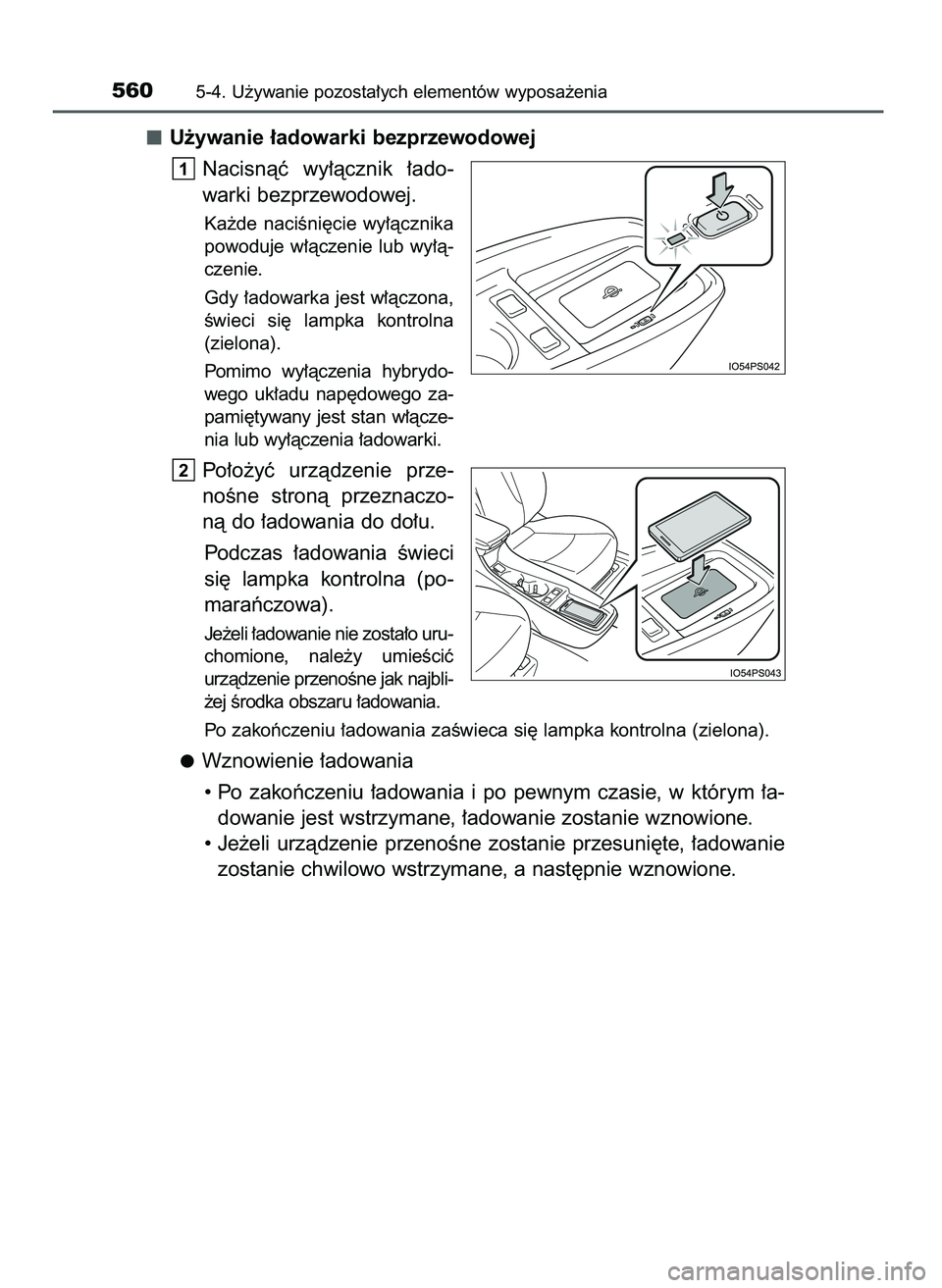 TOYOTA PRIUS 2021 Instrukcja obsługi (in Polish) U˝ywanie ∏adowarki bezprzewodowej
Nacisnàç wy∏àcznik ∏ado-
warki bezprzewodowej.
Ka˝de naciÊni´cie wy∏àcznika
powoduje w∏àczenie lub wy∏à-
czenie.
Gdy ∏adowarka jest w∏à TOYOTA PRIUS 2021 Instrukcja obsługi (in Polish) U˝ywanie ∏adowarki bezprzewodowej
Nacisnàç wy∏àcznik ∏ado-
warki bezprzewodowej.
Ka˝de naciÊni´cie wy∏àcznika
powoduje w∏àczenie lub wy∏à-
czenie.
Gdy ∏adowarka jest w∏à