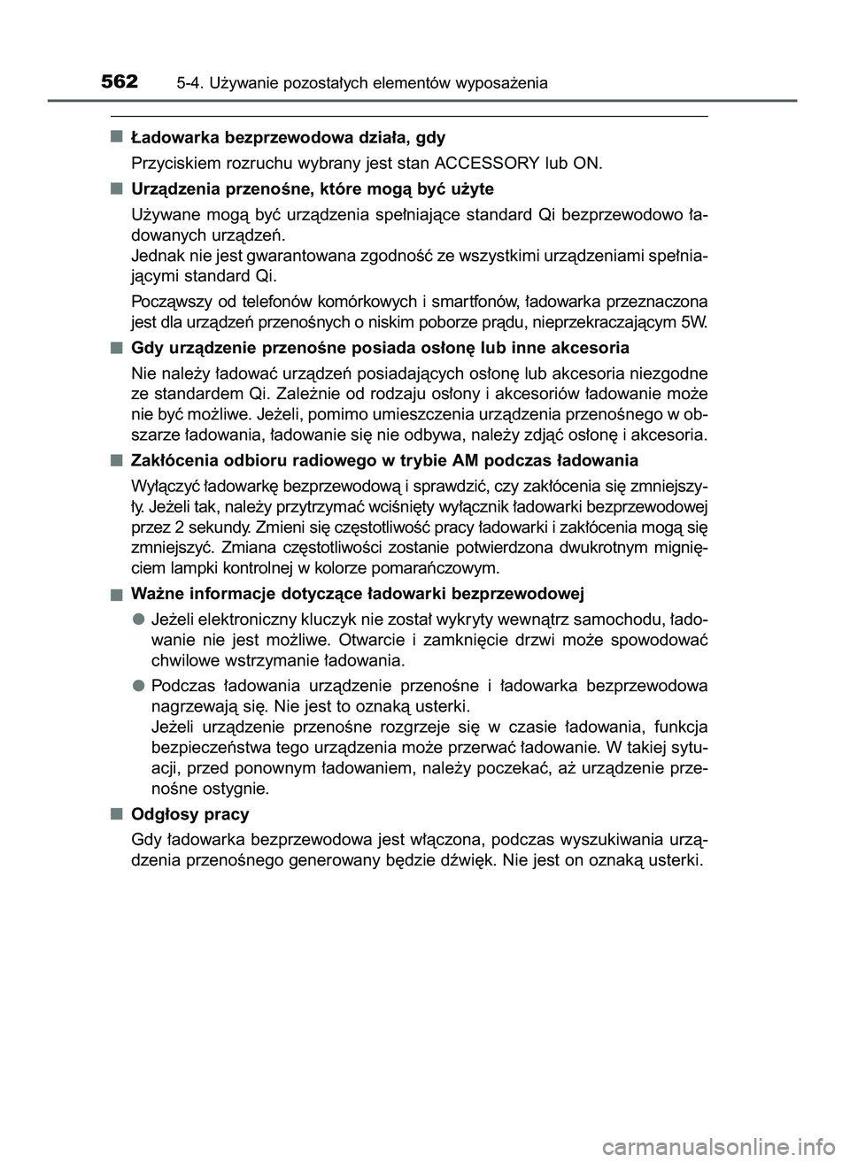 TOYOTA PRIUS 2021  Instrukcja obsługi (in Polish) ¸adowarka bezprzewodowa dzia∏a, gdy
Przyciskiem rozruchu wybrany jest stan ACCESSORY lub ON.
Urzàdzenia przenoÊne, które mogà byç u˝yte
U˝ywane  mogà  byç  urzàdzenia  spe∏niajàce  sta