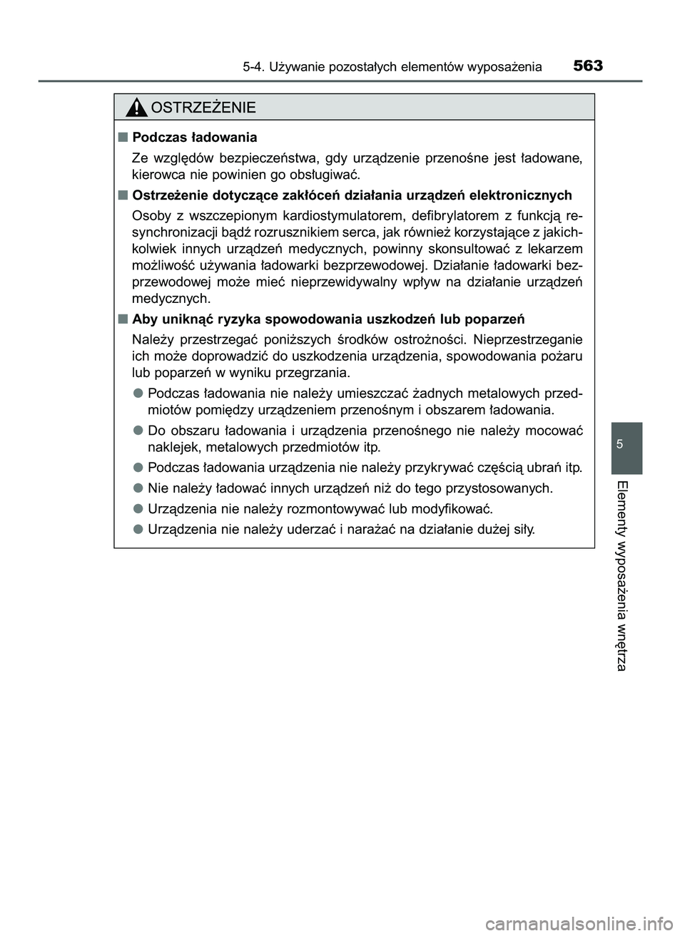 TOYOTA PRIUS 2021  Instrukcja obsługi (in Polish) 5-4. U˝ywanie pozosta∏ych elementów wyposa˝enia563
5
Elementy wyposa˝enia wn´trza
Podczas ∏adowania
Ze  wzgl´dów  bezpieczeƒstwa,  gdy  urzàdzenie  przenoÊne  jest  ∏adowane,
kierowca