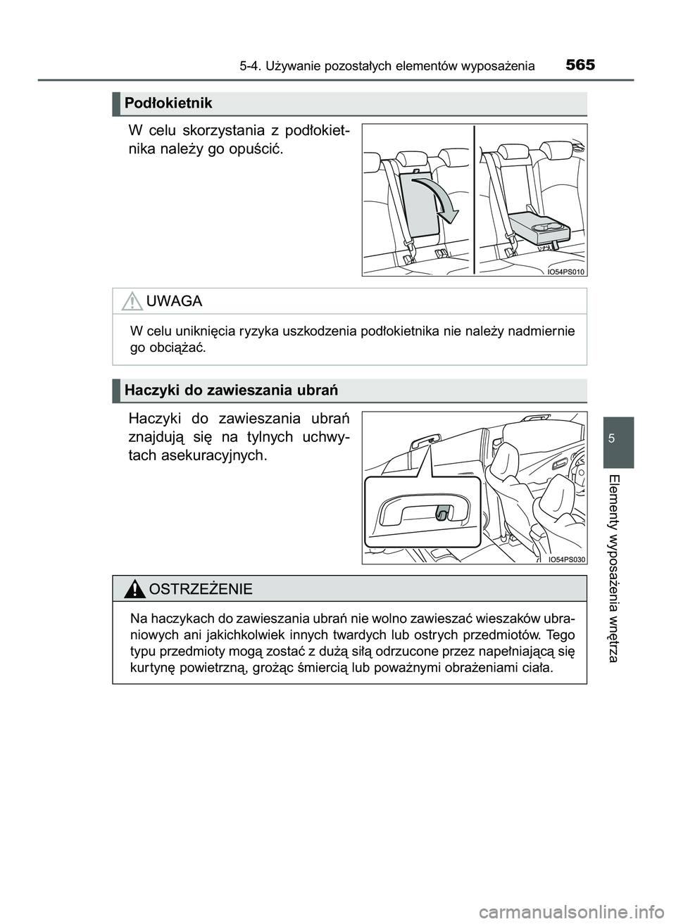 TOYOTA PRIUS 2021  Instrukcja obsługi (in Polish) W celu  skorzystania  z pod∏okiet-
nika nale˝y go opuÊciç.
Haczyki  do  zawieszania  ubraƒ
znajdujà  si´  na  tylnych  uchwy-
tach asekuracyjnych.
5-4. U˝ywanie pozosta∏ych elementów wypos