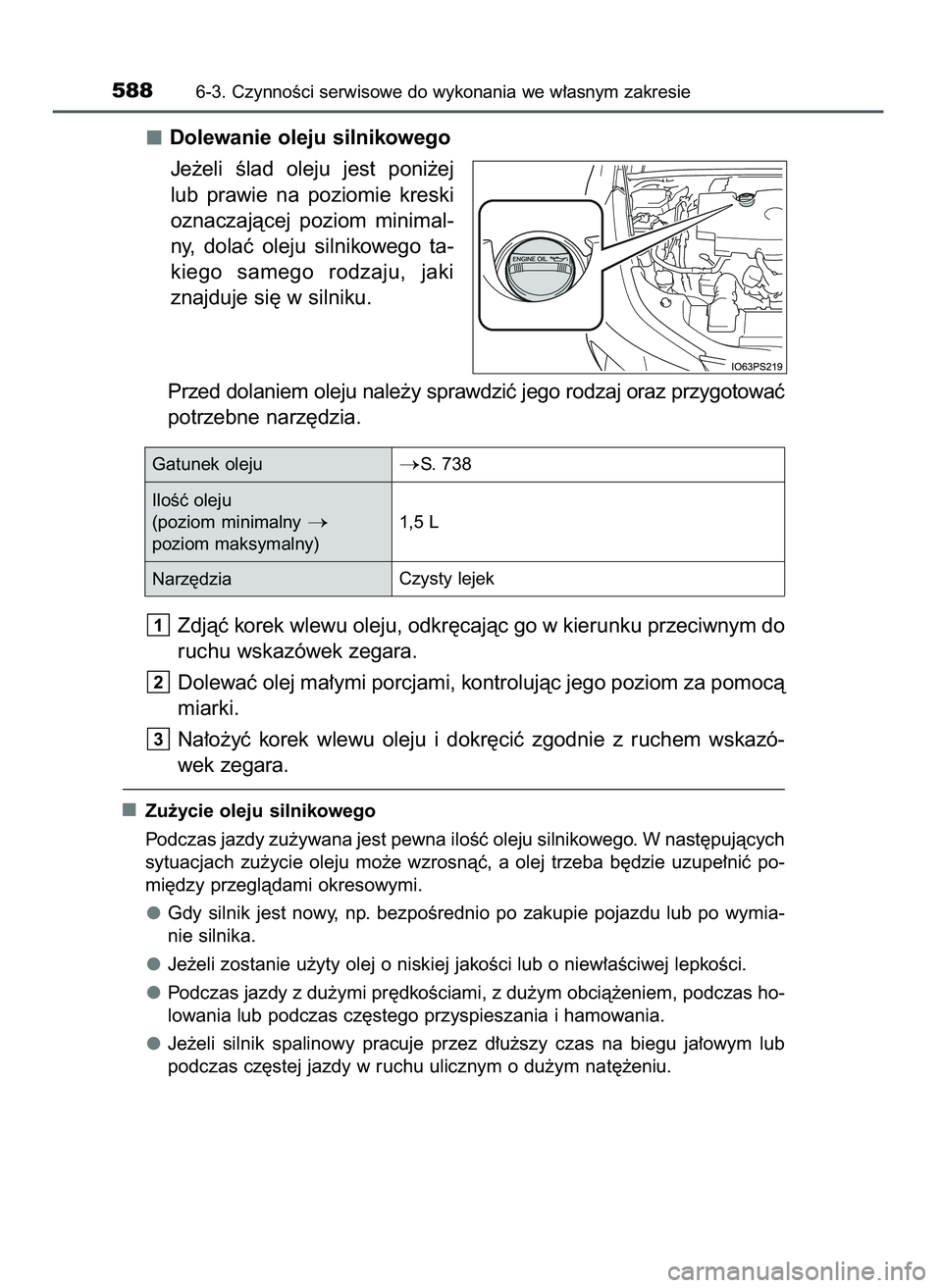 TOYOTA PRIUS 2021  Instrukcja obsługi (in Polish) Dolewanie oleju silnikowego
Je˝eli  Êlad  oleju  jest  poni˝ej
lub  prawie  na  poziomie  kreski
oznaczajàcej  poziom  minimal-
ny,  dolaç  oleju  silnikowego  ta-
kiego  samego  rodzaju,  jaki
z