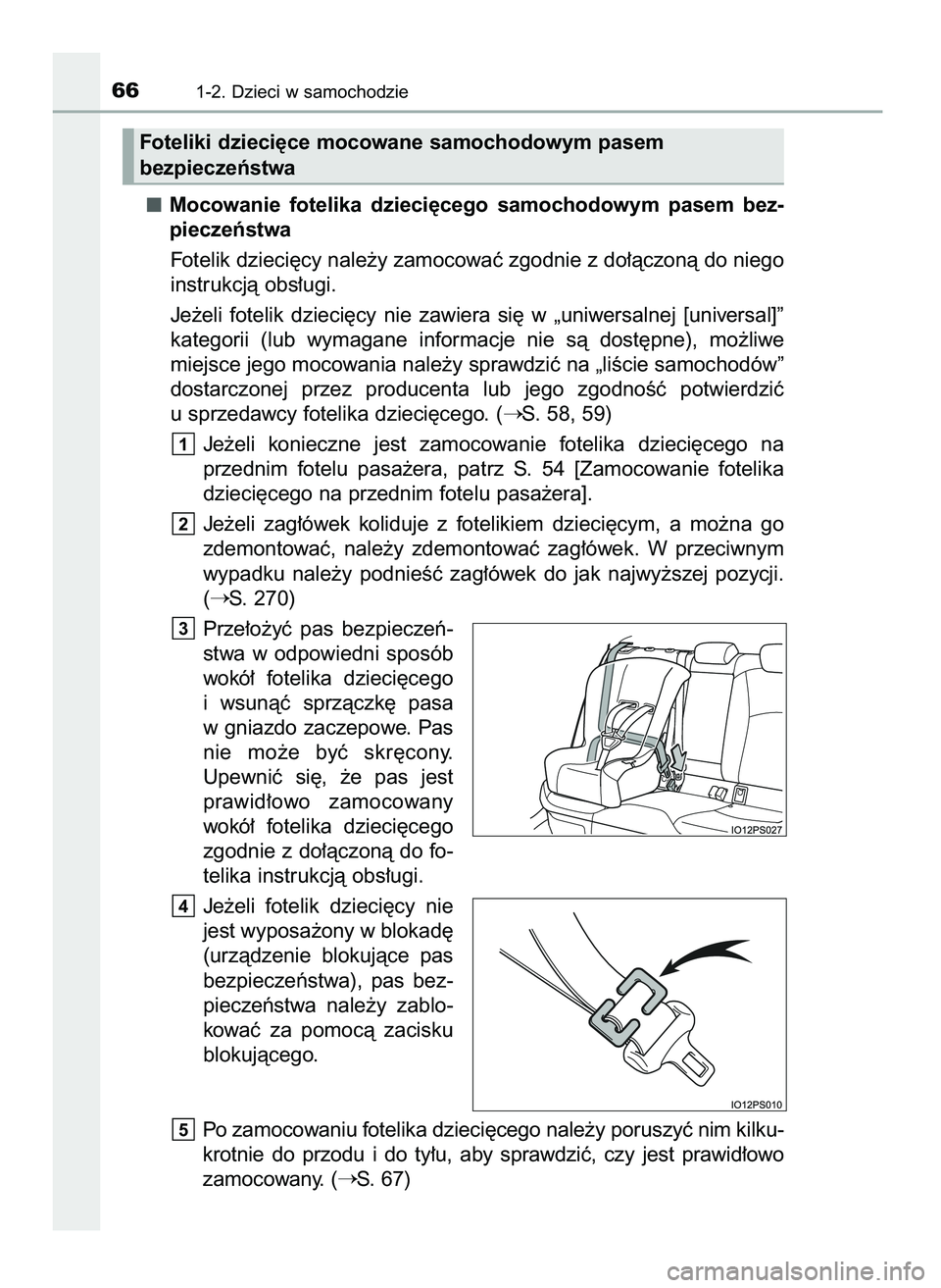 TOYOTA PRIUS 2021 Instrukcja obsługi (in Polish) Mocowanie fotelika dzieci´cego samochodowym pasem bez-
pieczeƒstwa
Fotelik dzieci´cy nale˝y zamocowaç zgodnie z do∏àczonà do niego
instrukcjà obs∏ugi.
Je˝eli fotelik dzieci´cy ni TOYOTA PRIUS 2021 Instrukcja obsługi (in Polish) Mocowanie fotelika dzieci´cego samochodowym pasem bez-
pieczeƒstwa
Fotelik dzieci´cy nale˝y zamocowaç zgodnie z do∏àczonà do niego
instrukcjà obs∏ugi.
Je˝eli fotelik dzieci´cy ni